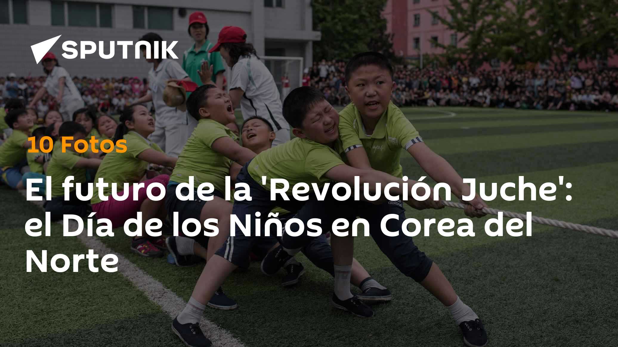 El futuro de la 'Revolución Juche': el Día de los Niños en Corea del ...