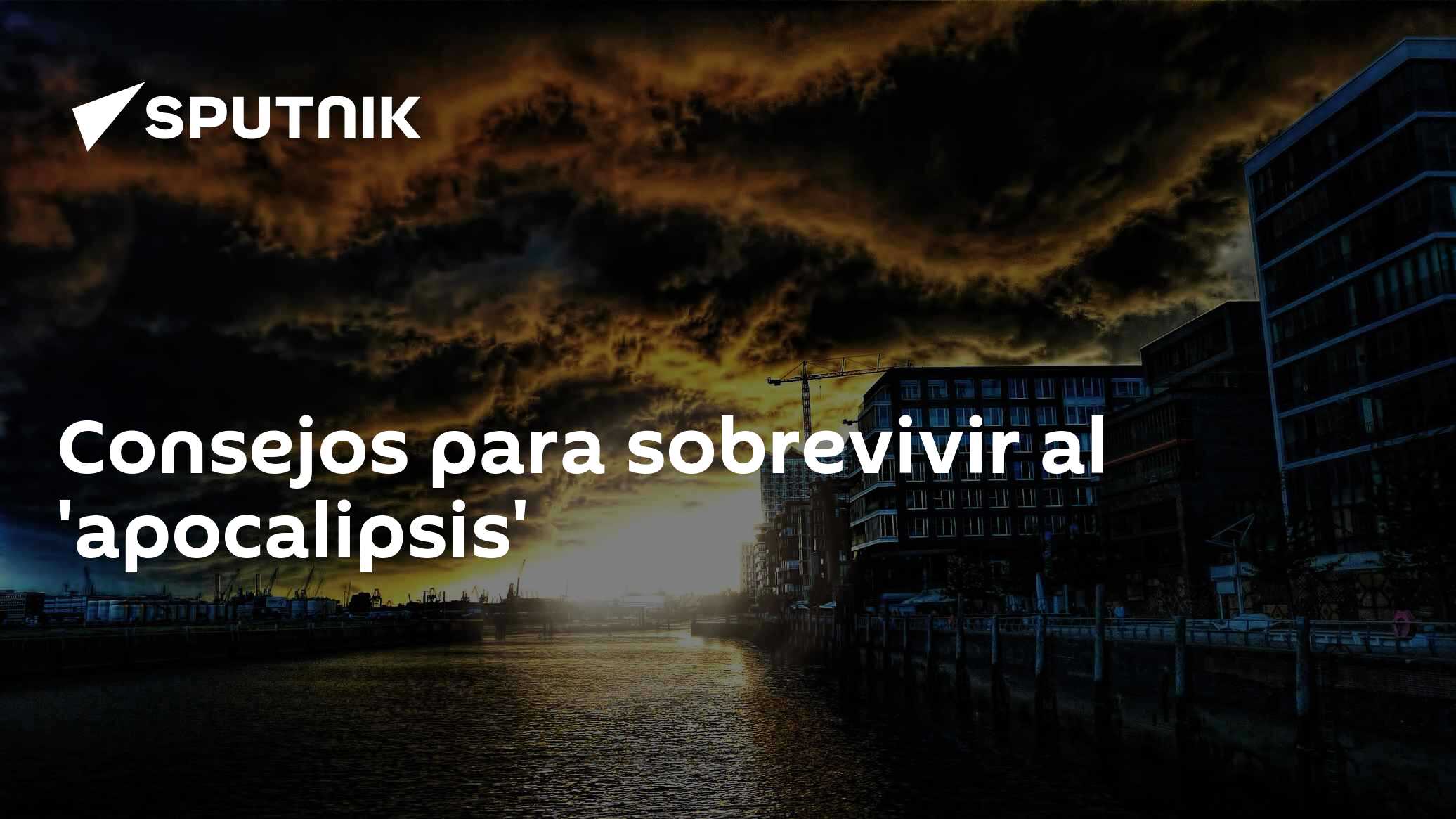 Consejos para sobrevivir al 'apocalipsis' - 25.11.2017, Sputnik Mundo