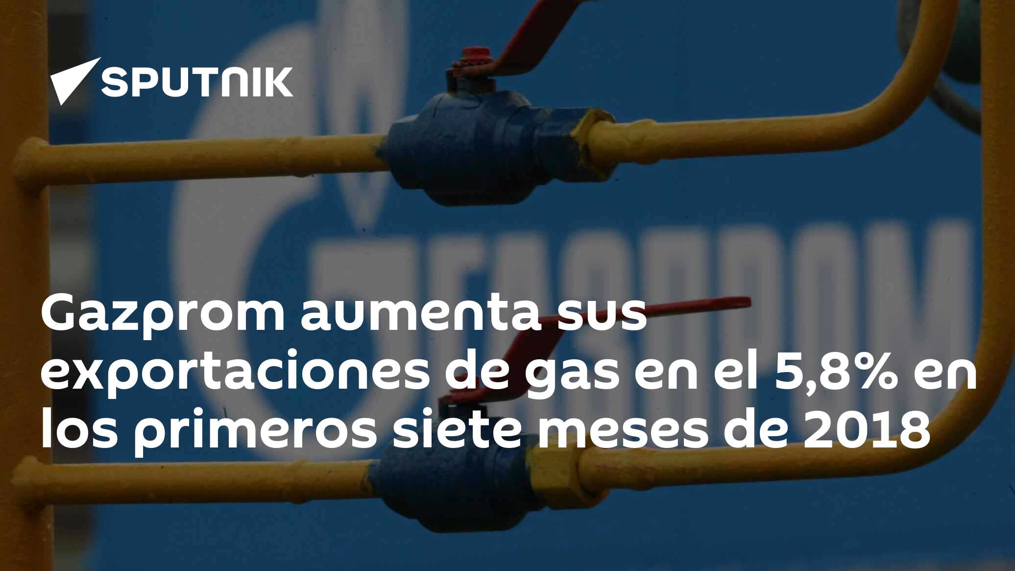 Gazprom aumenta sus exportaciones de gas en el 5,8% en los primeros ...