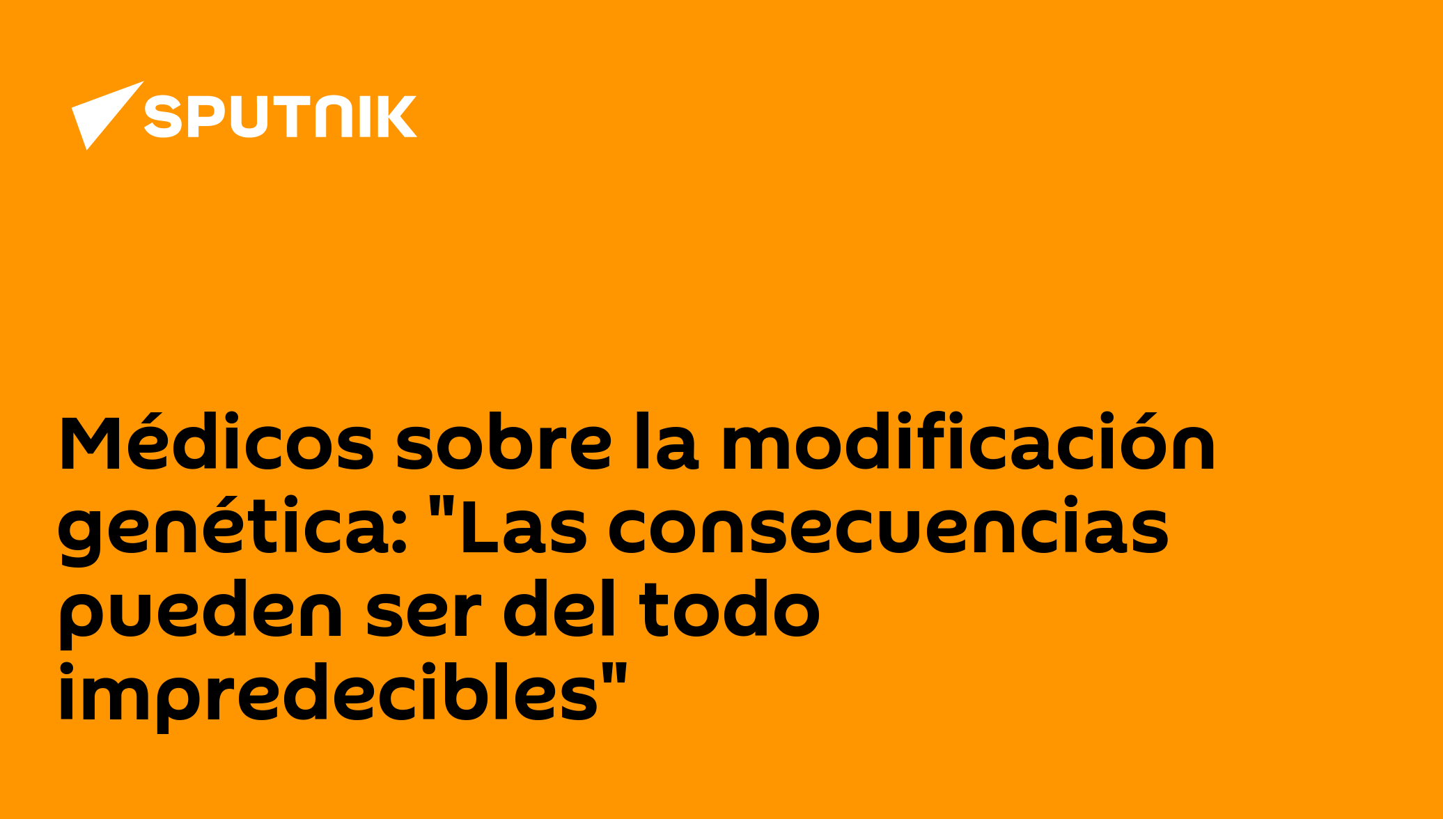 Médicos sobre la modificación genética: "Las consecuencias pueden ser
