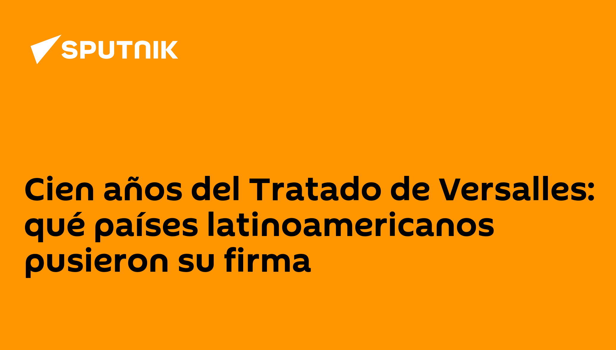 Cien años del Tratado de Versalles: qué países latinoamericanos