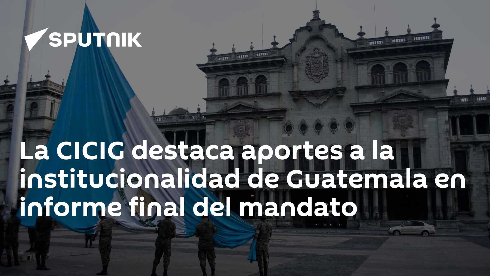 La CICIG destaca aportes a la institucionalidad de Guatemala en informe ...