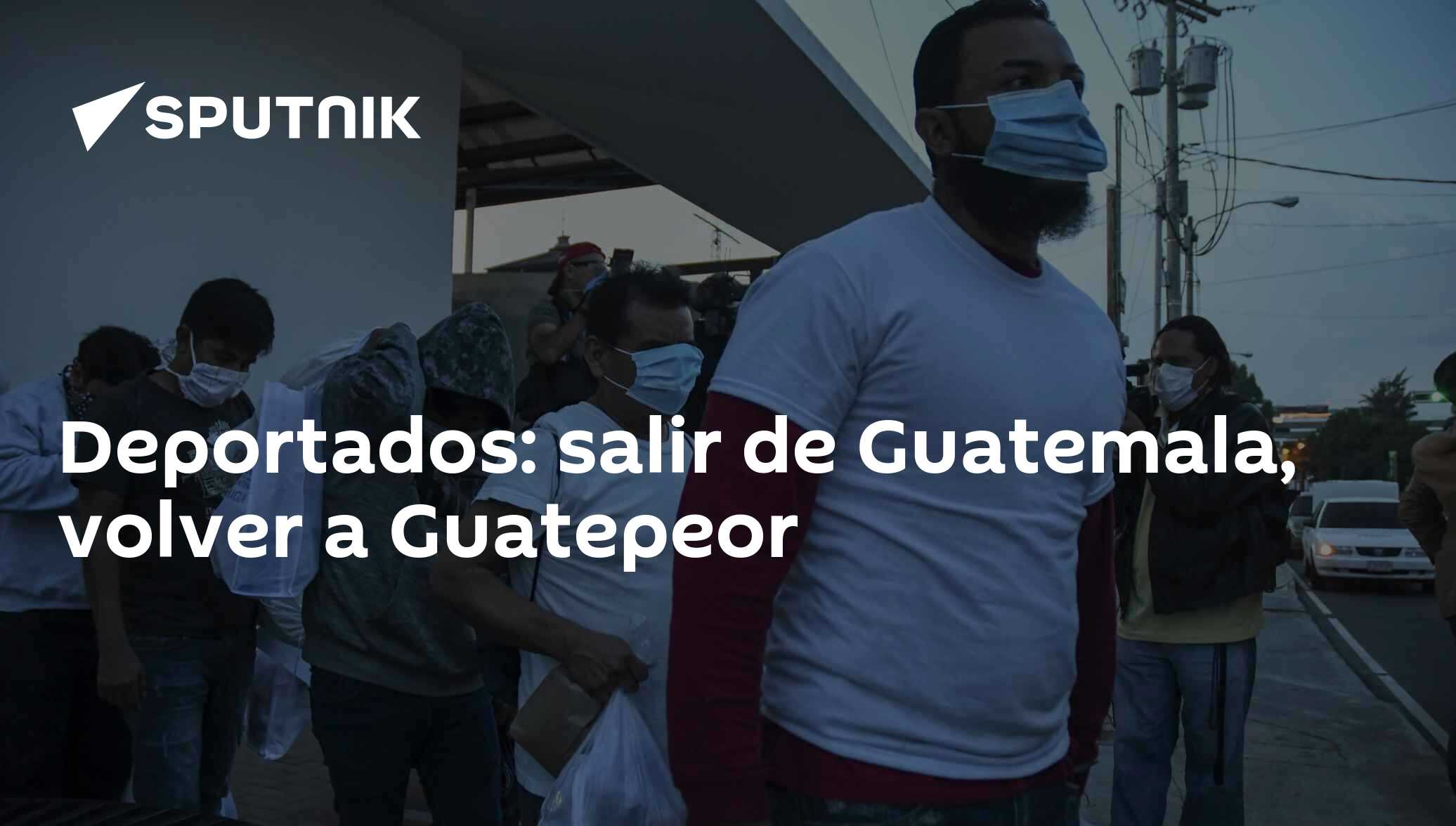 Deportados: salir de Guatemala, volver a Guatepeor - 11.06.2020