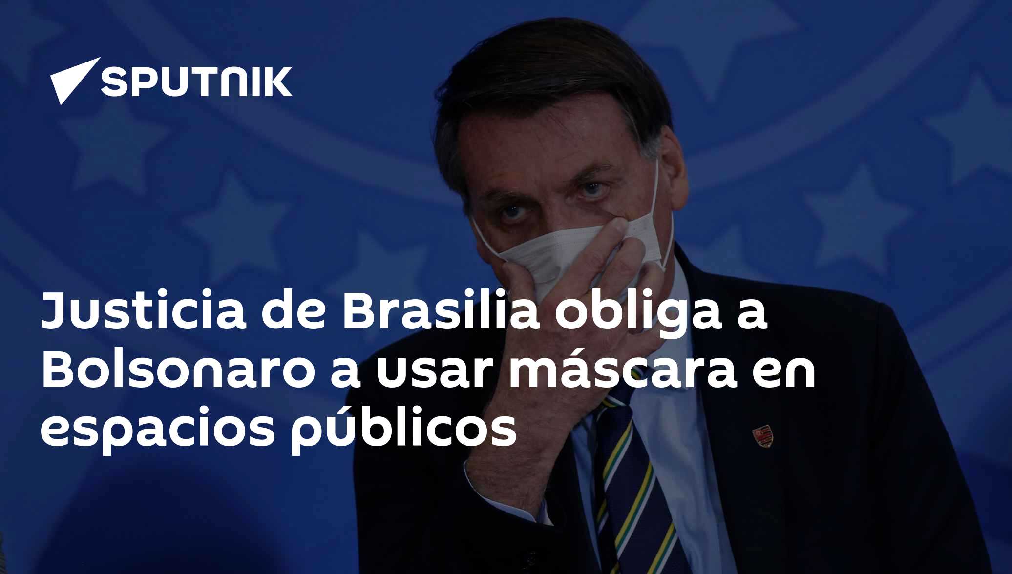 Justicia de Brasilia obliga a Bolsonaro a usar máscara en espacios ...