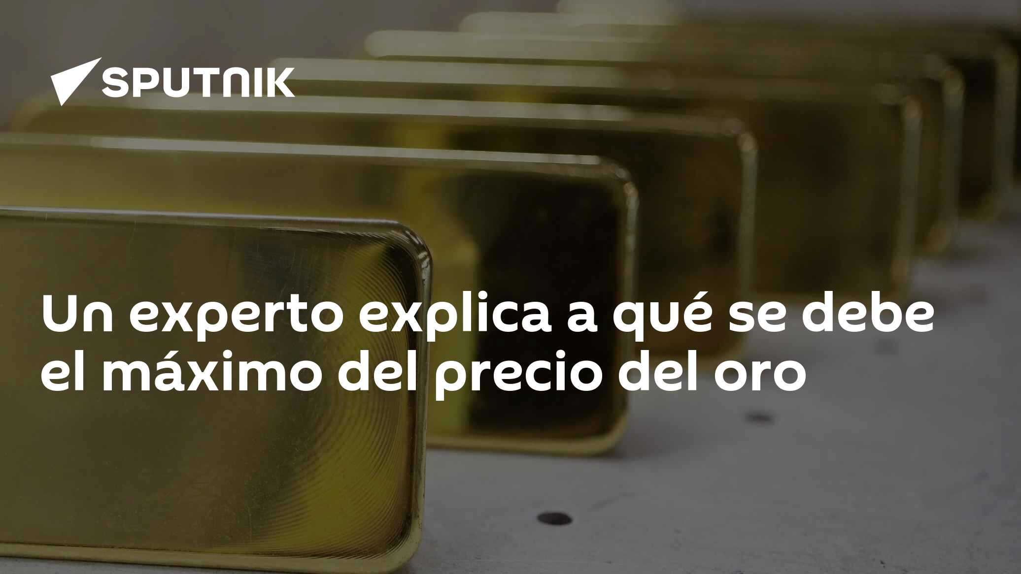Un experto explica a qué se debe el máximo del precio del oro - 27.07. ...