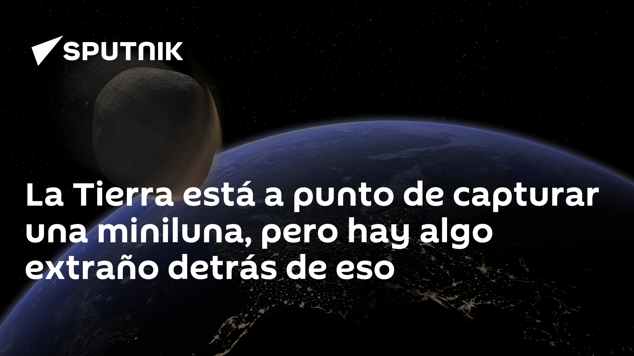 La Tierra está a punto de capturar una miniluna, pero hay algo extraño ...