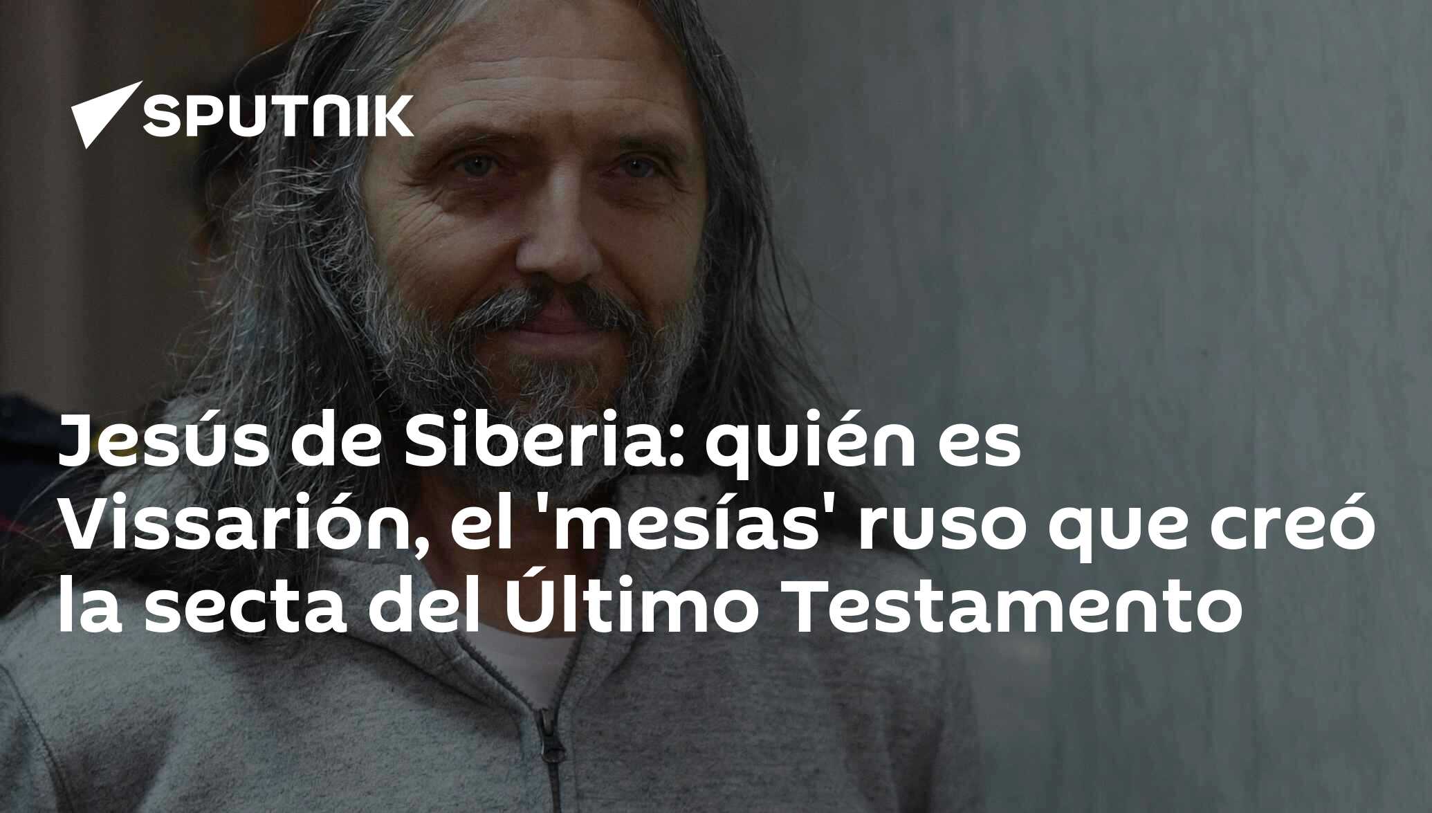 Jesús De Siberia: Quién Es Vissarión, El 'mesías' Ruso Que Creó La ...