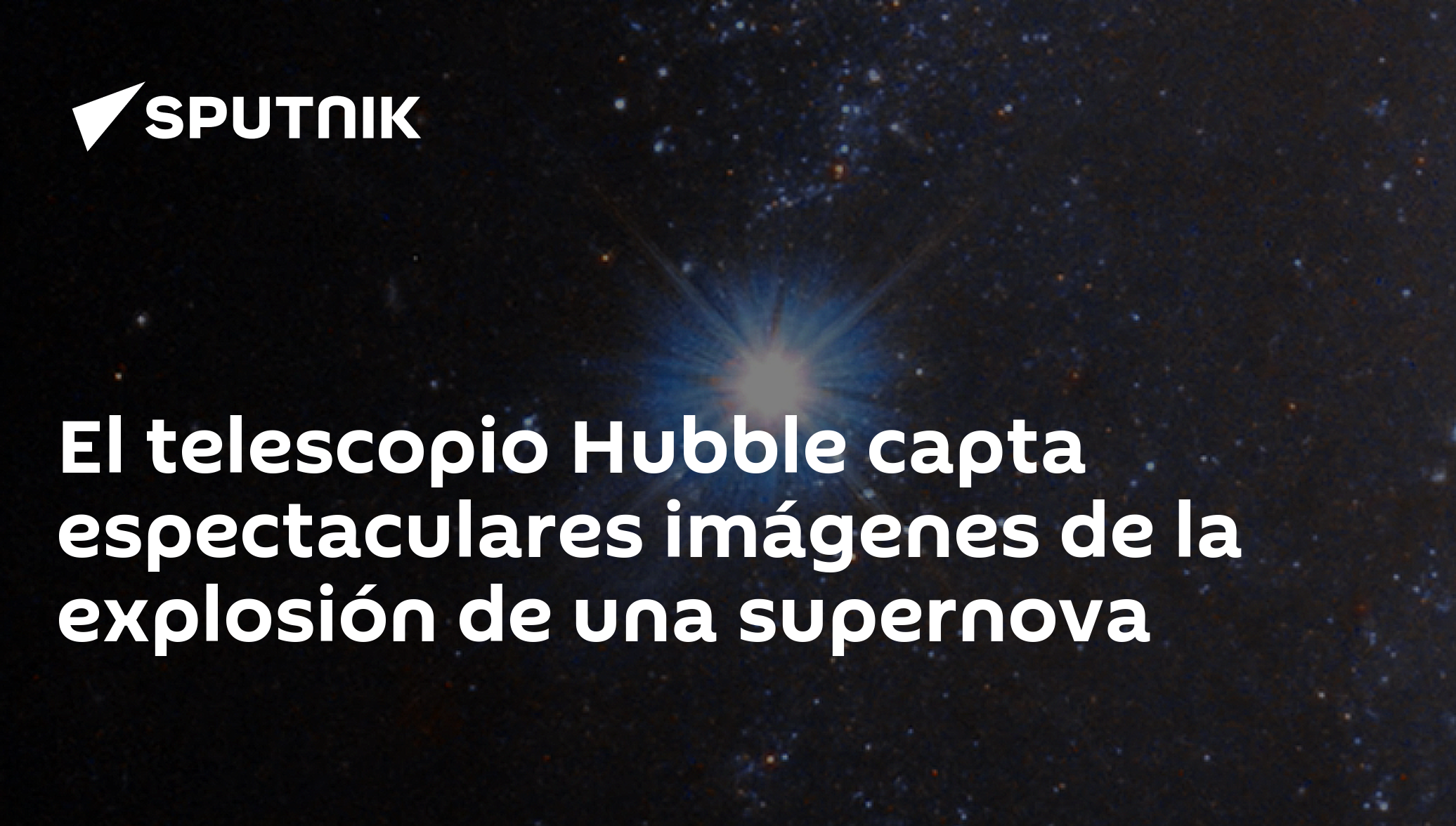 El telescopio Hubble capta espectaculares imágenes de la explosión de ...