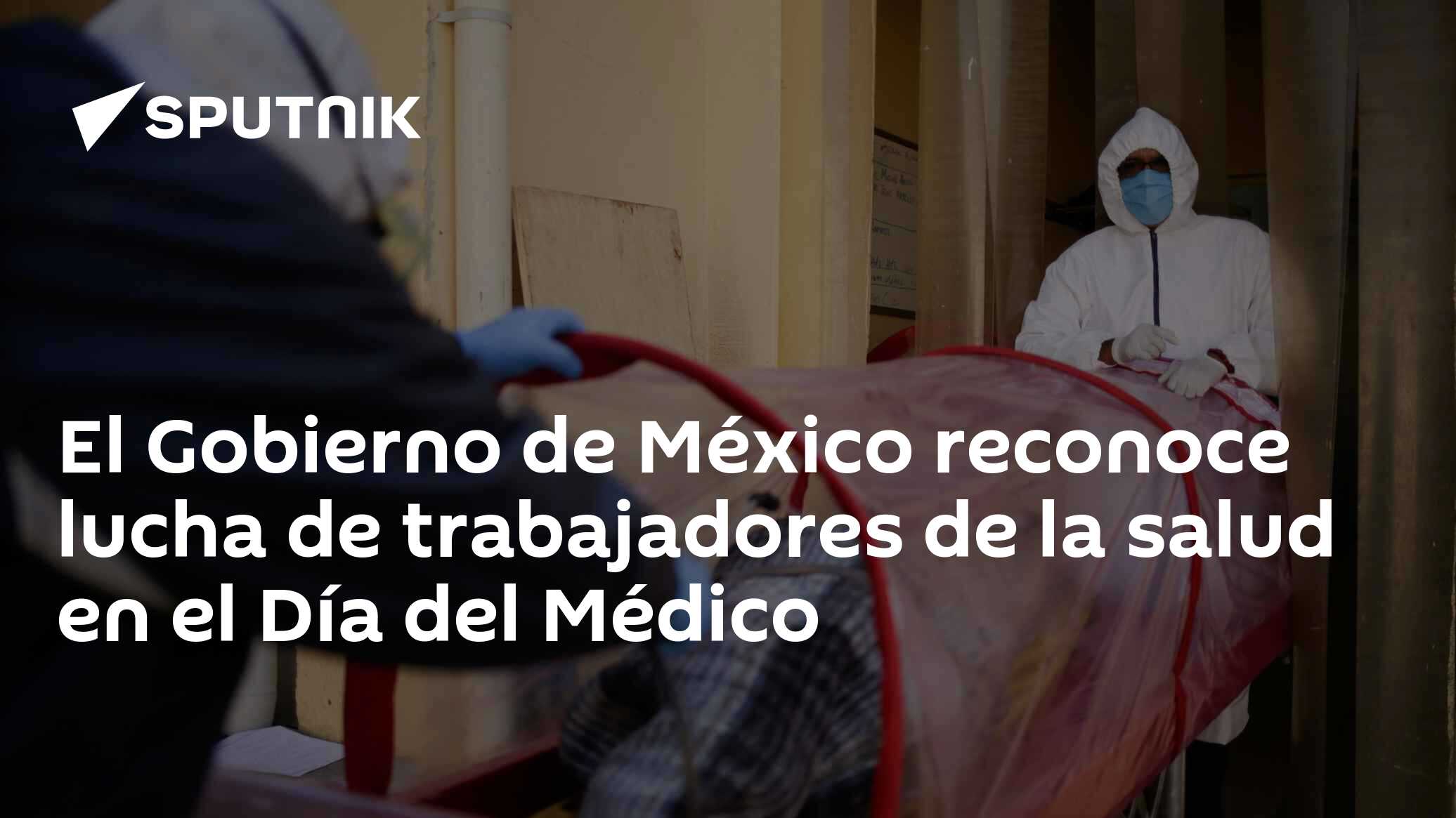 El Gobierno de México reconoce lucha de trabajadores de la salud en el ...