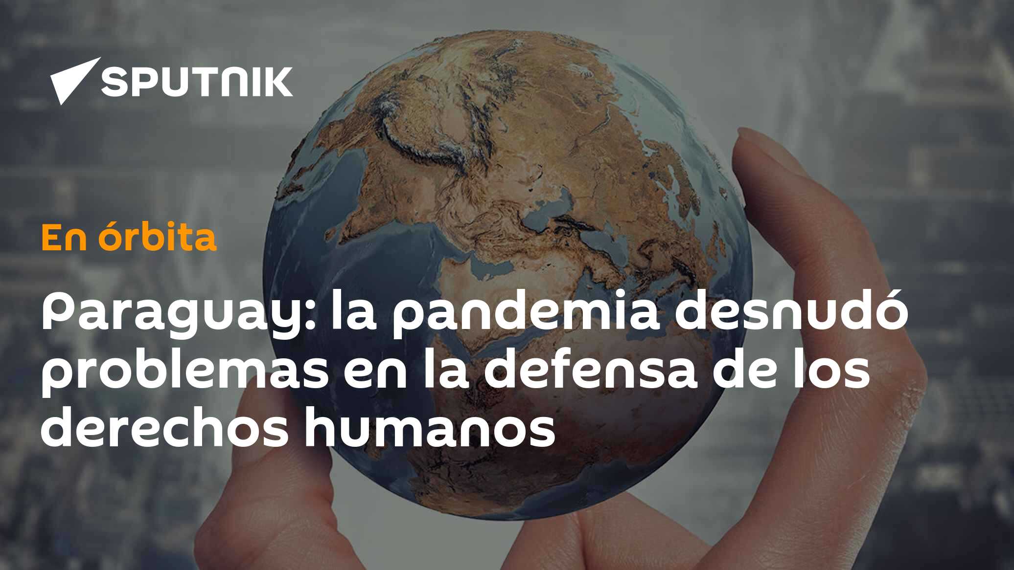Paraguay: la pandemia desnudó problemas en la defensa de los derechos ...