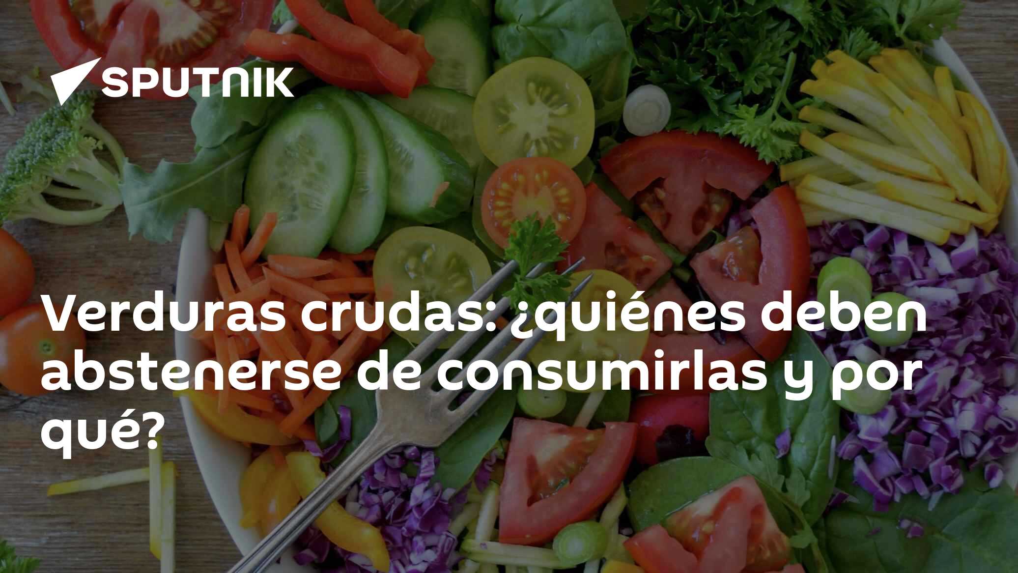 Verduras crudas: ¿quiénes deben abstenerse de consumirlas y por qué?