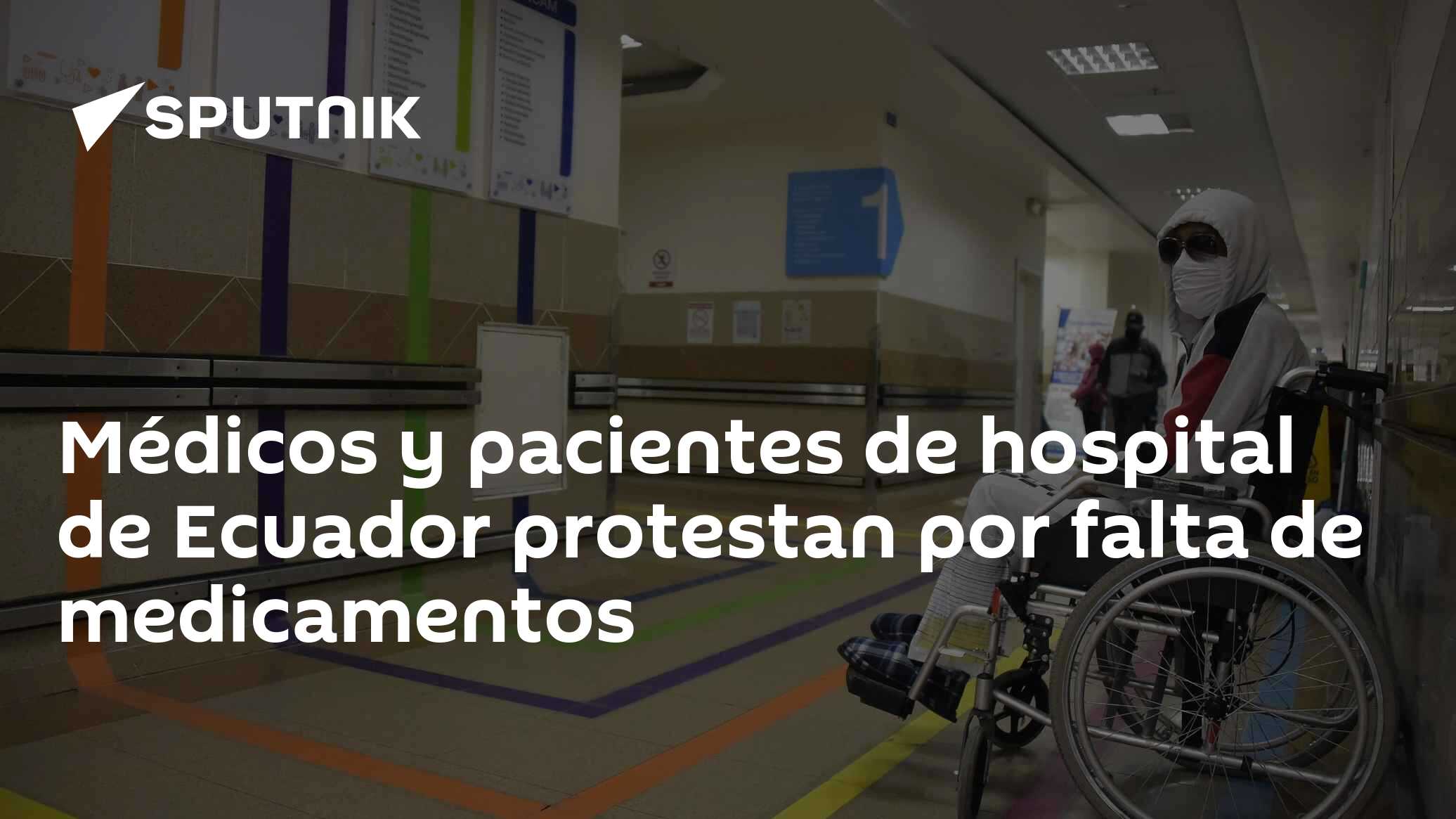 Médicos y pacientes de hospital de Ecuador protestan por falta de ...