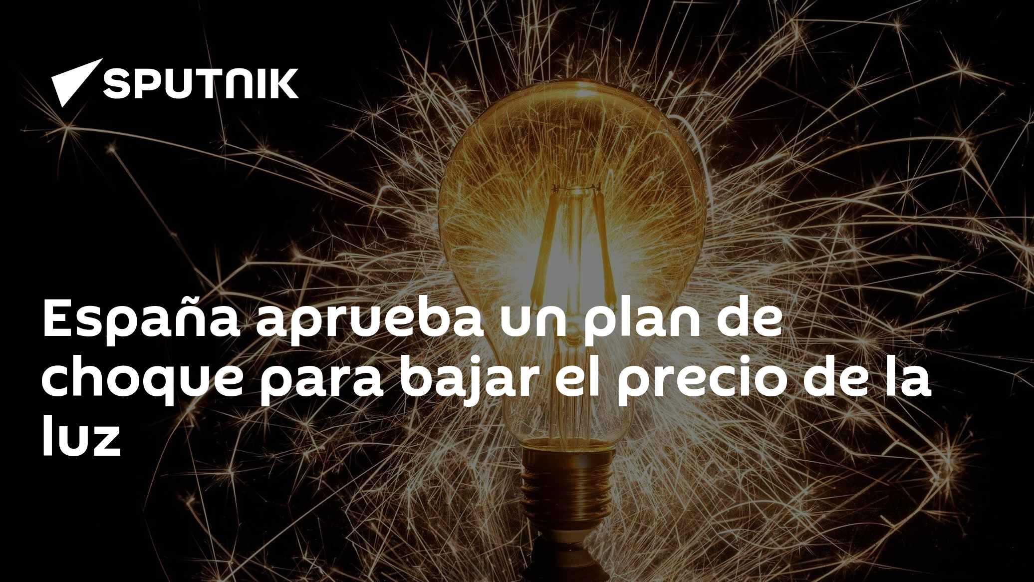 España aprueba un plan de choque para bajar el precio de la luz - 14.09 ...