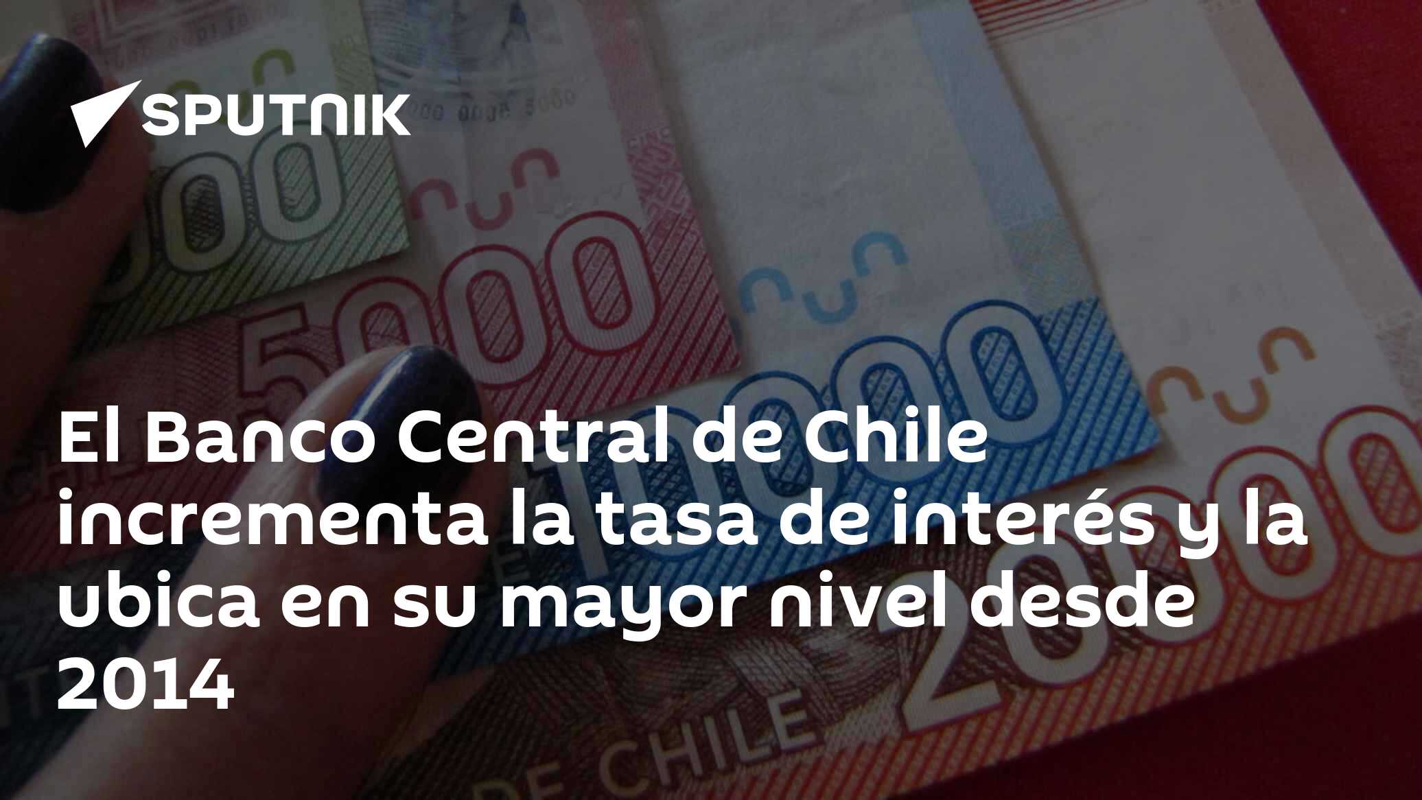 El Banco Central de Chile incrementa la tasa de interés y la ubica en ...