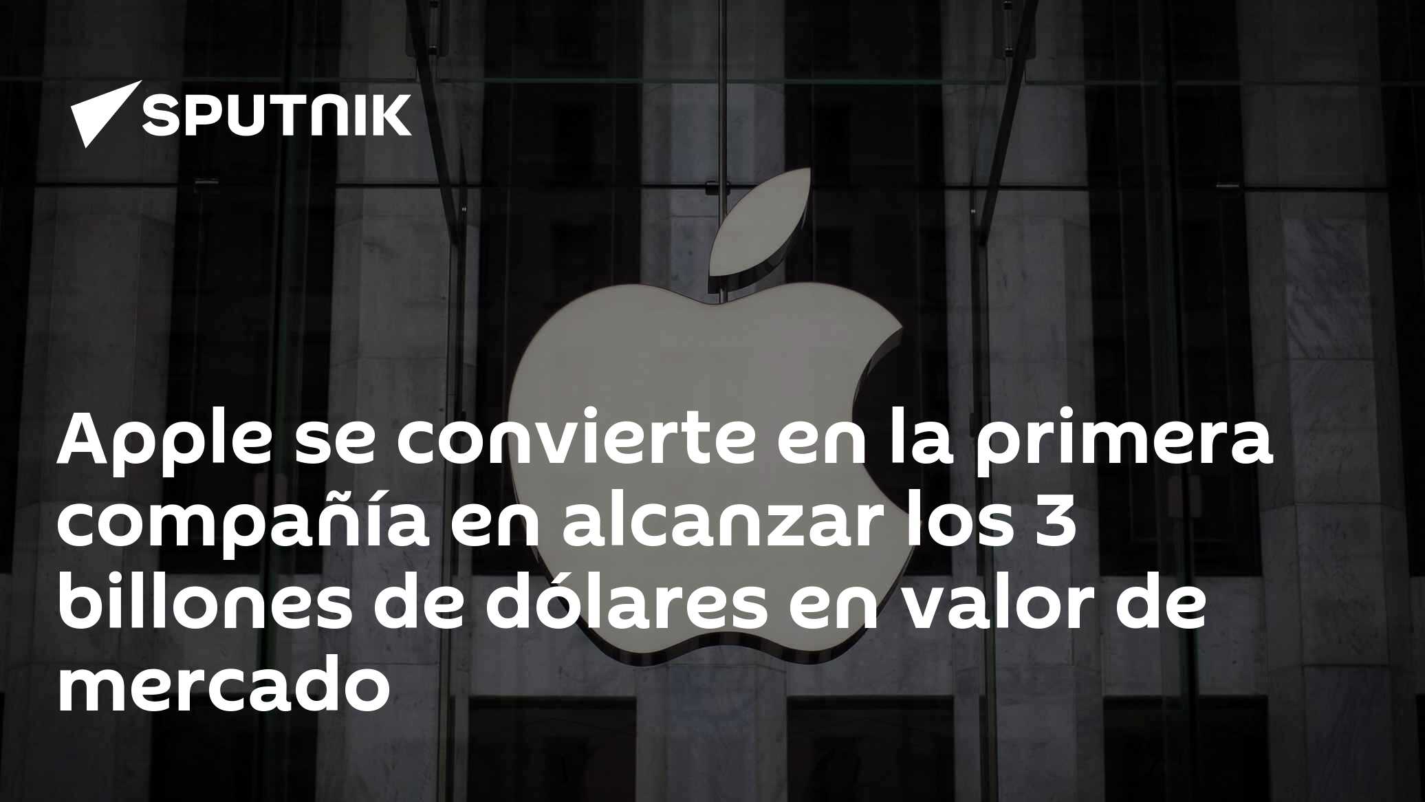 Apple se convierte en la primera compañía en alcanzar los 3 billones de ...