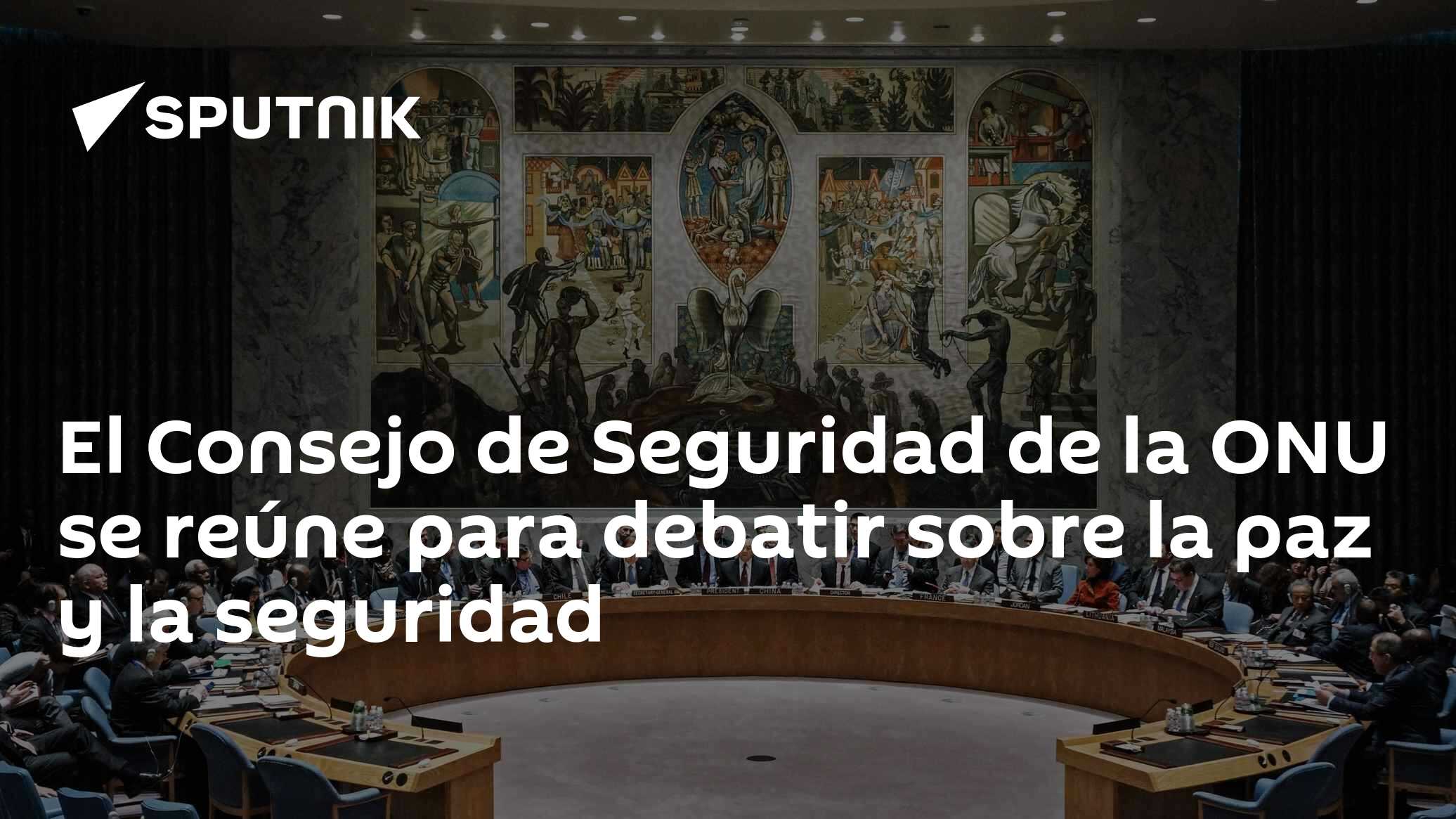 El Consejo de Seguridad de la ONU se reúne para debatir sobre la paz y ...