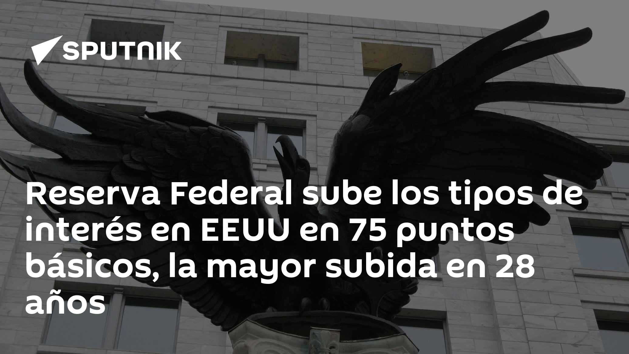 Reserva Federal sube los tipos de interés en EEUU en 75 puntos básicos ...