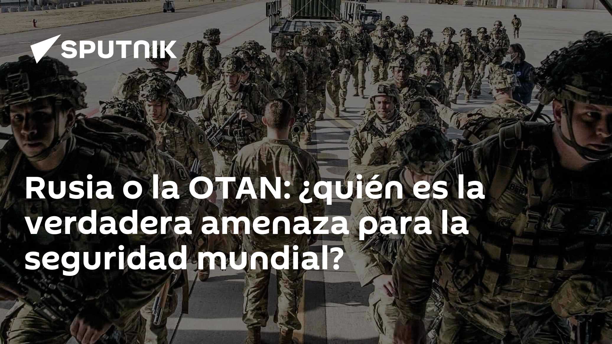 Rusia o la OTAN: ¿quién es la verdadera amenaza para la seguridad