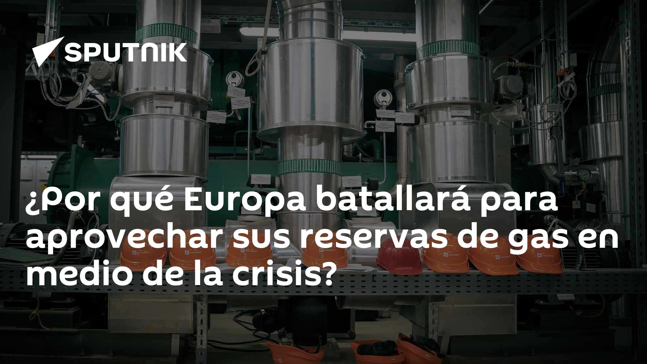 ¿Por qué Europa batallará para aprovechar sus reservas de gas en medio ...