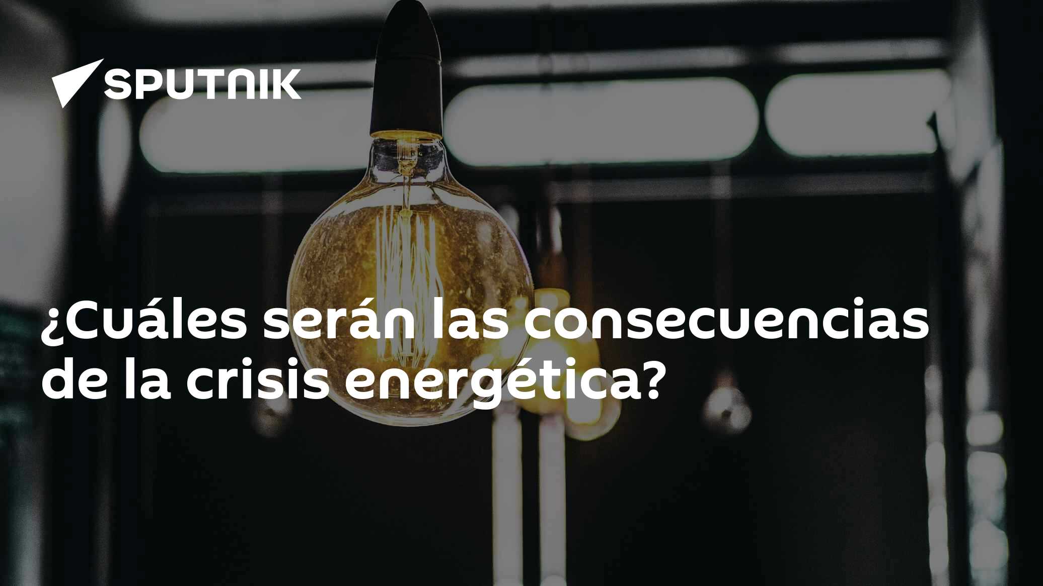 ¿Cuáles serán las consecuencias de la crisis energética? - 04.10.2022 ...