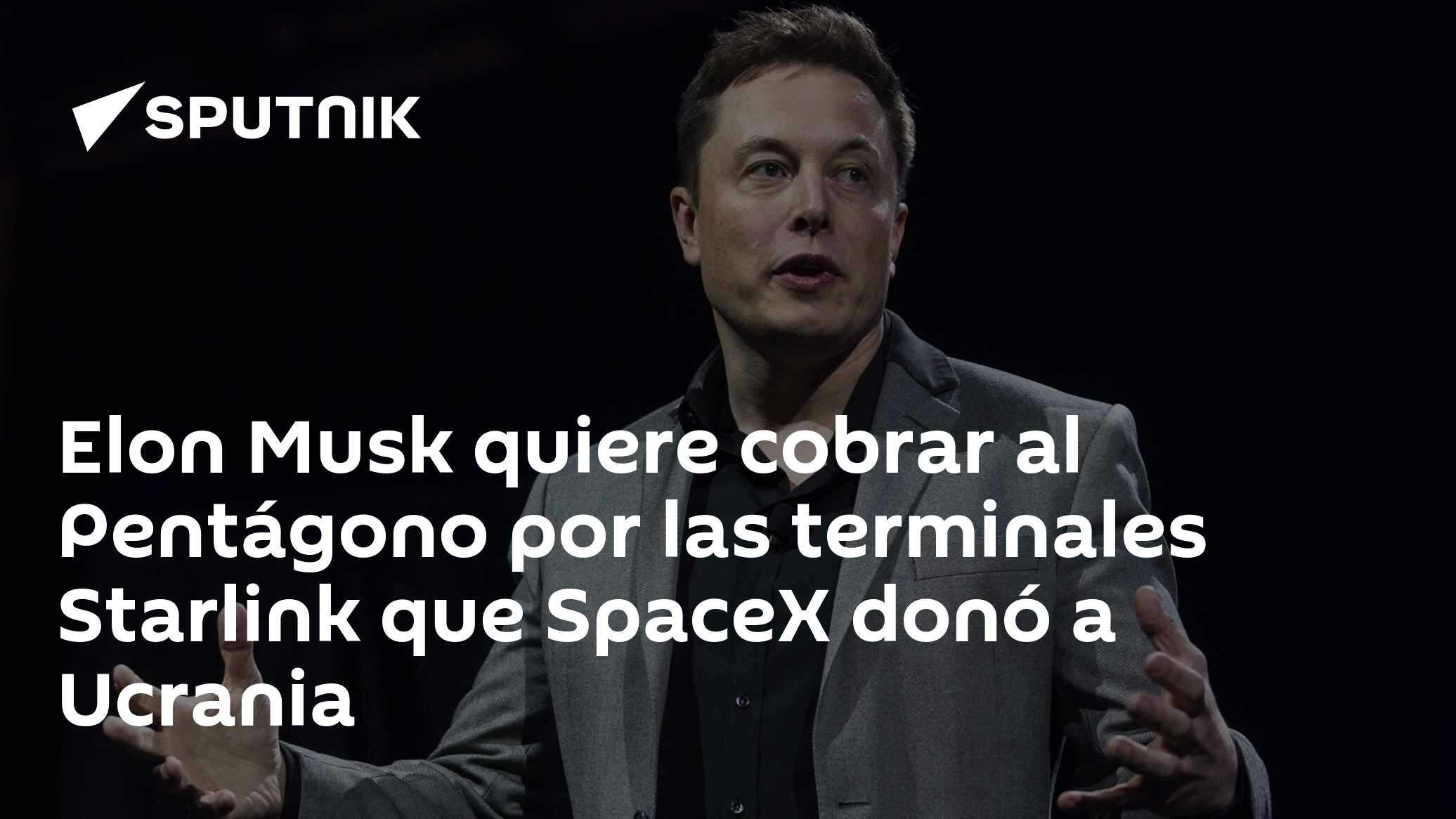 Elon Musk quiere cobrar al Pentágono por las terminales Starlink que ...