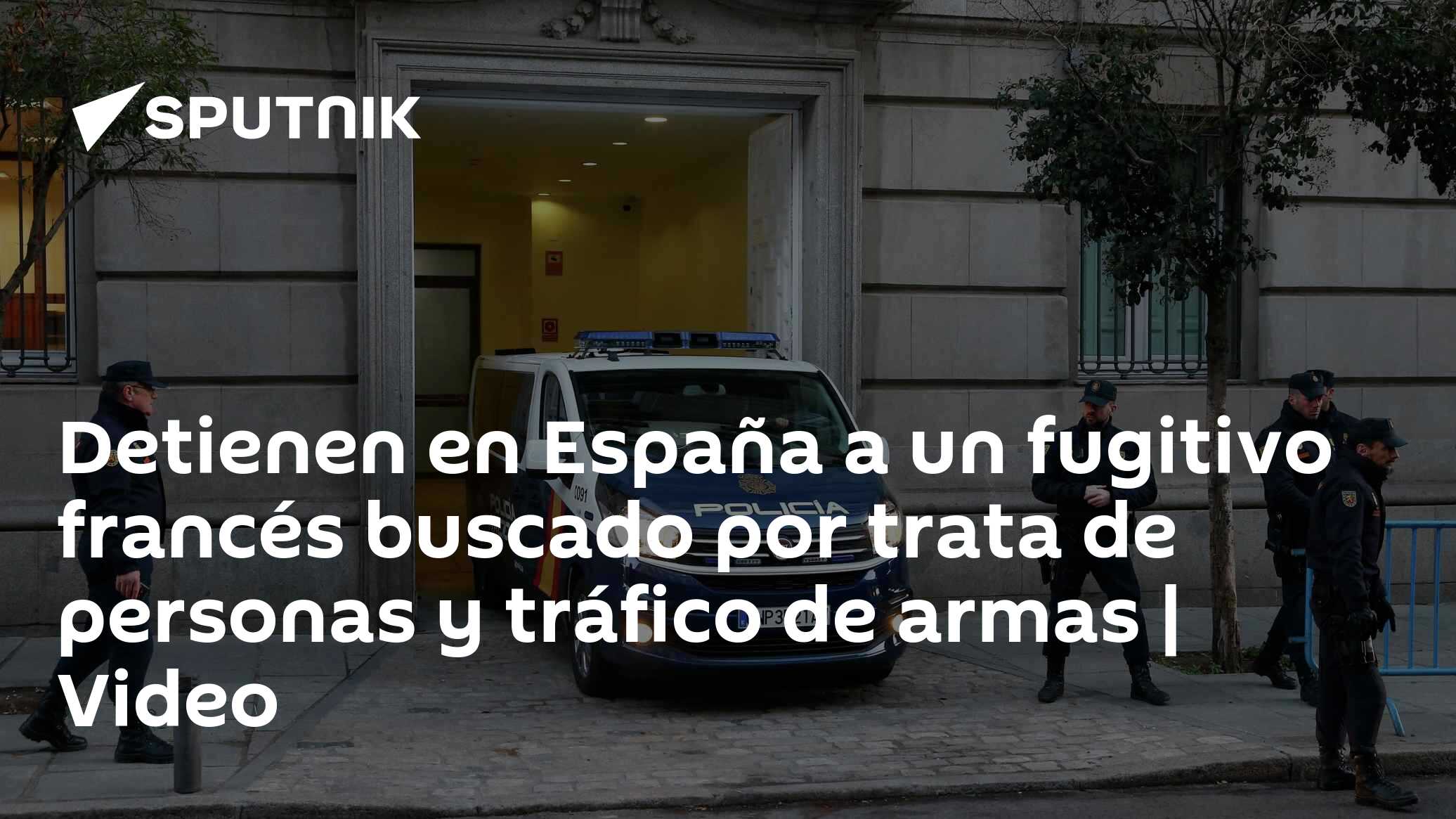 Detienen en España a un fugitivo francés buscado por trata de personas ...