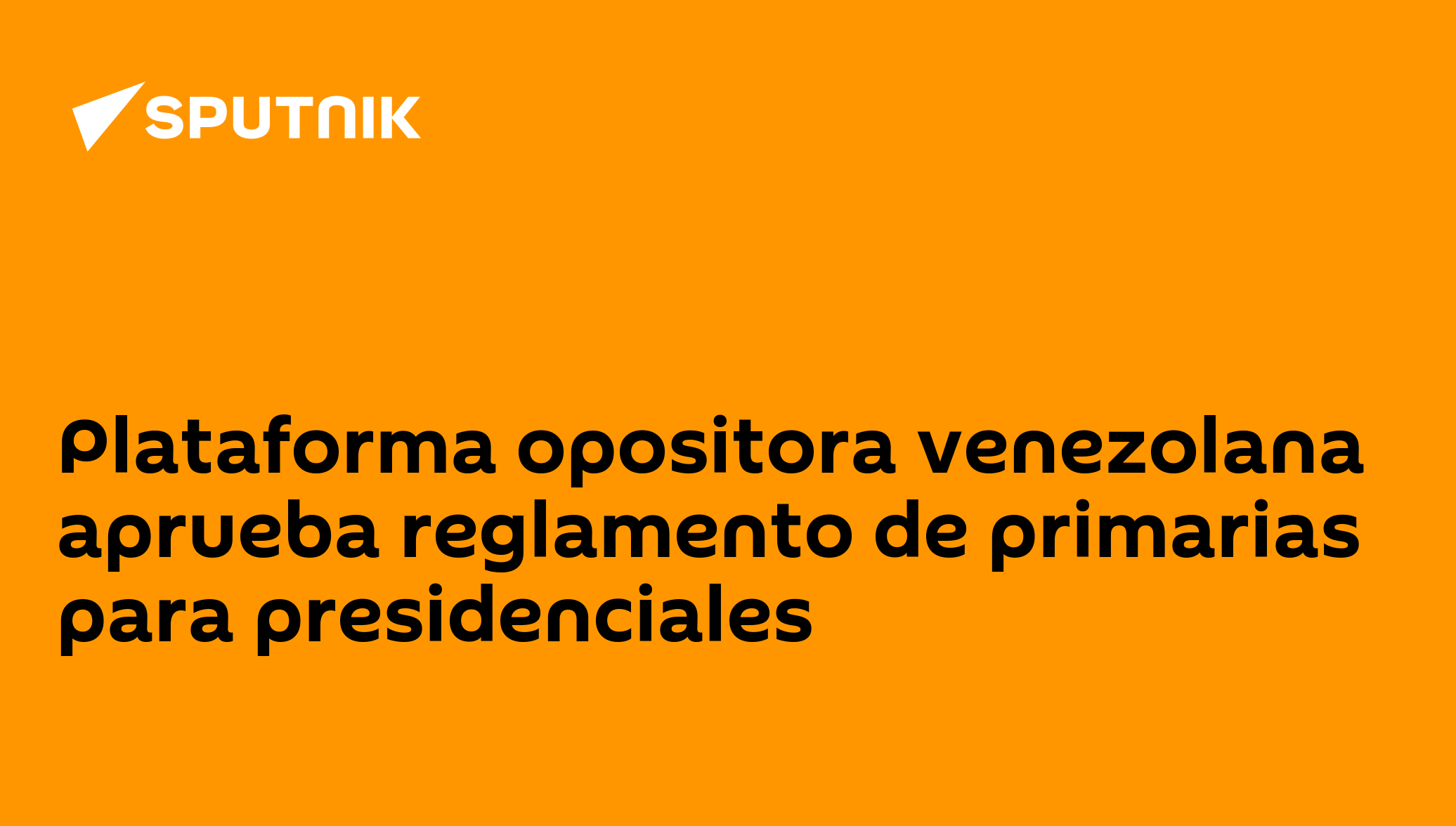Plataforma opositora venezolana aprueba reglamento de primarias para ...