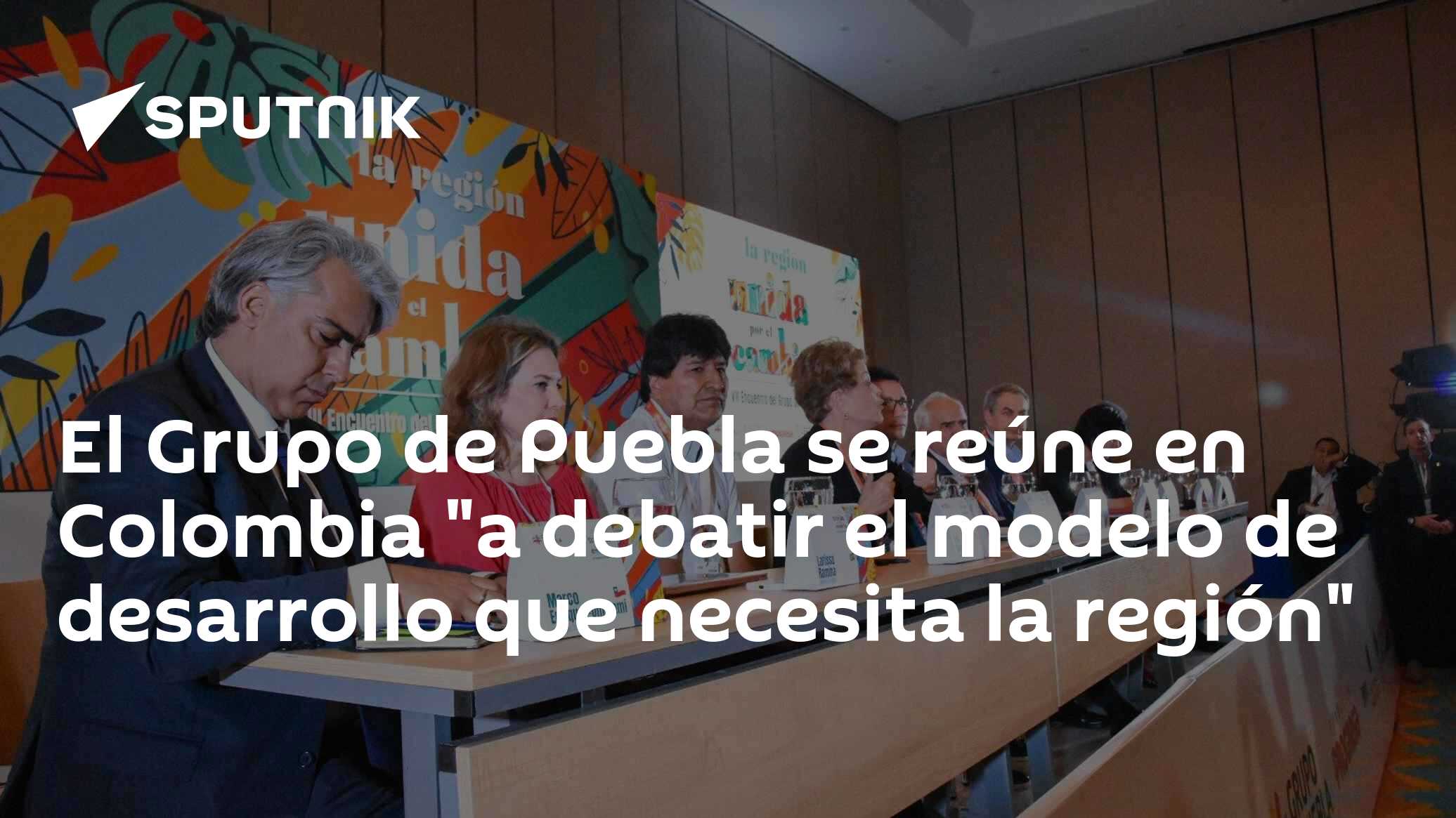 El Grupo de Puebla se reúne en Colombia "a debatir el modelo de ...