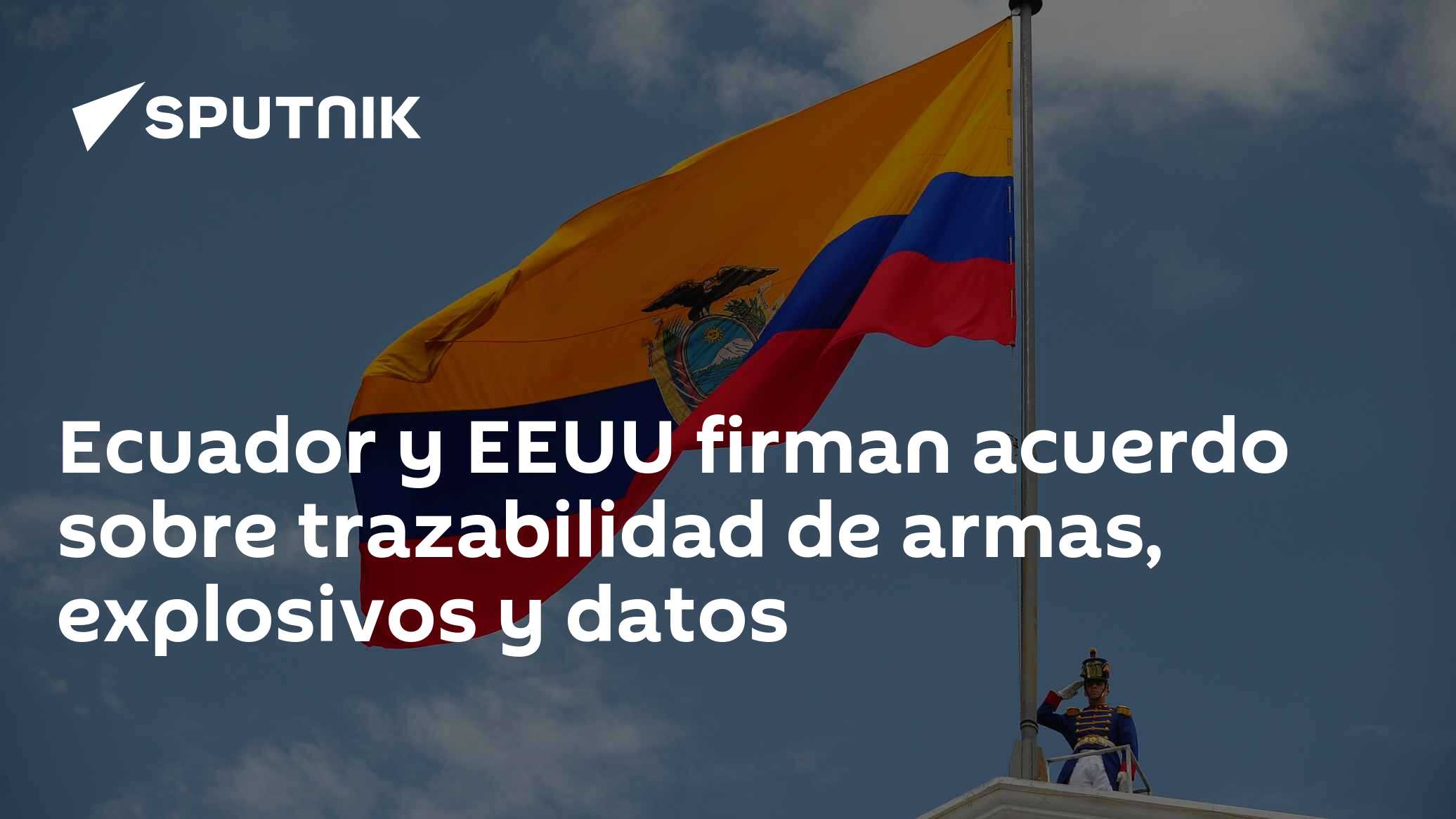 Ecuador y EEUU firman acuerdo sobre trazabilidad de armas, explosivos y ...