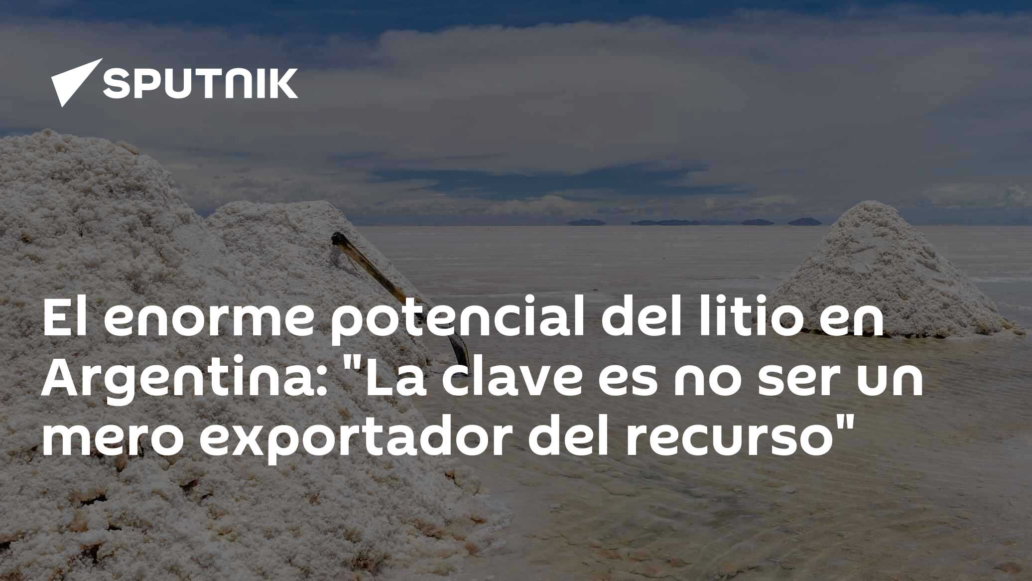 El enorme potencial del litio en Argentina: "La clave es no ser un mero ...