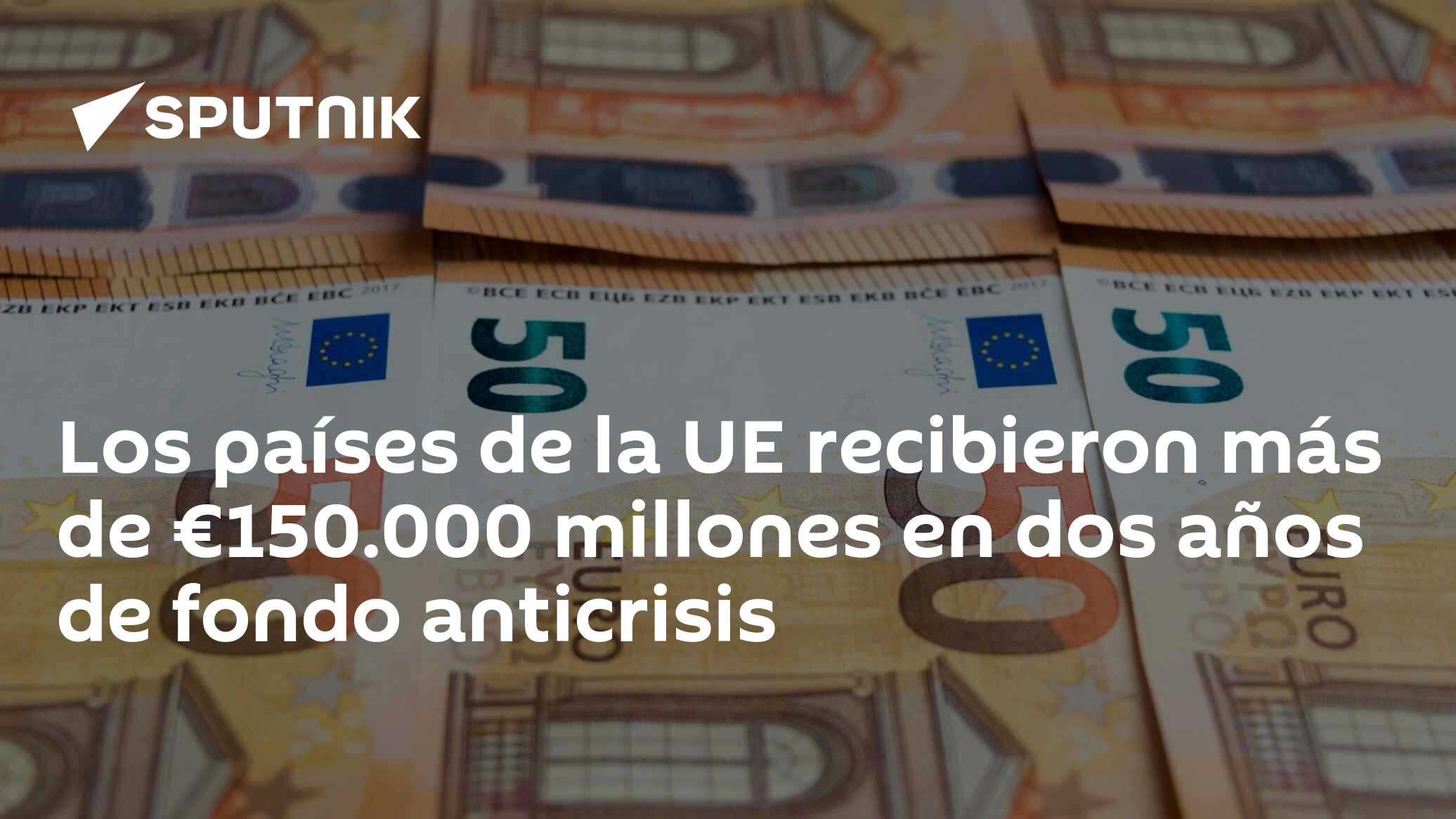 Los países de la UE recibieron más de €150.000 millones en dos años de ...