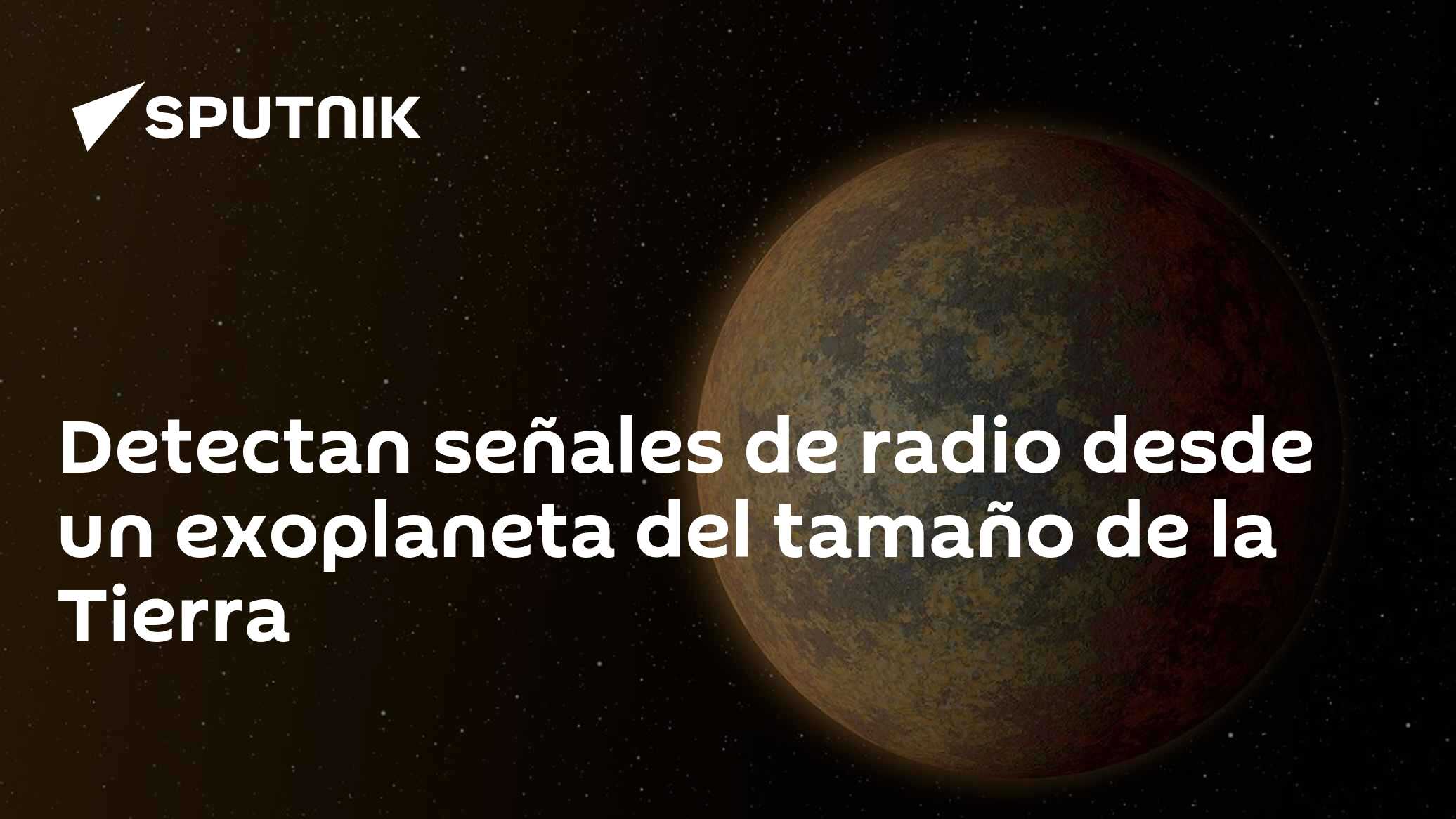 Detectan señales de radio desde un exoplaneta del tamaño de la Tierra ...