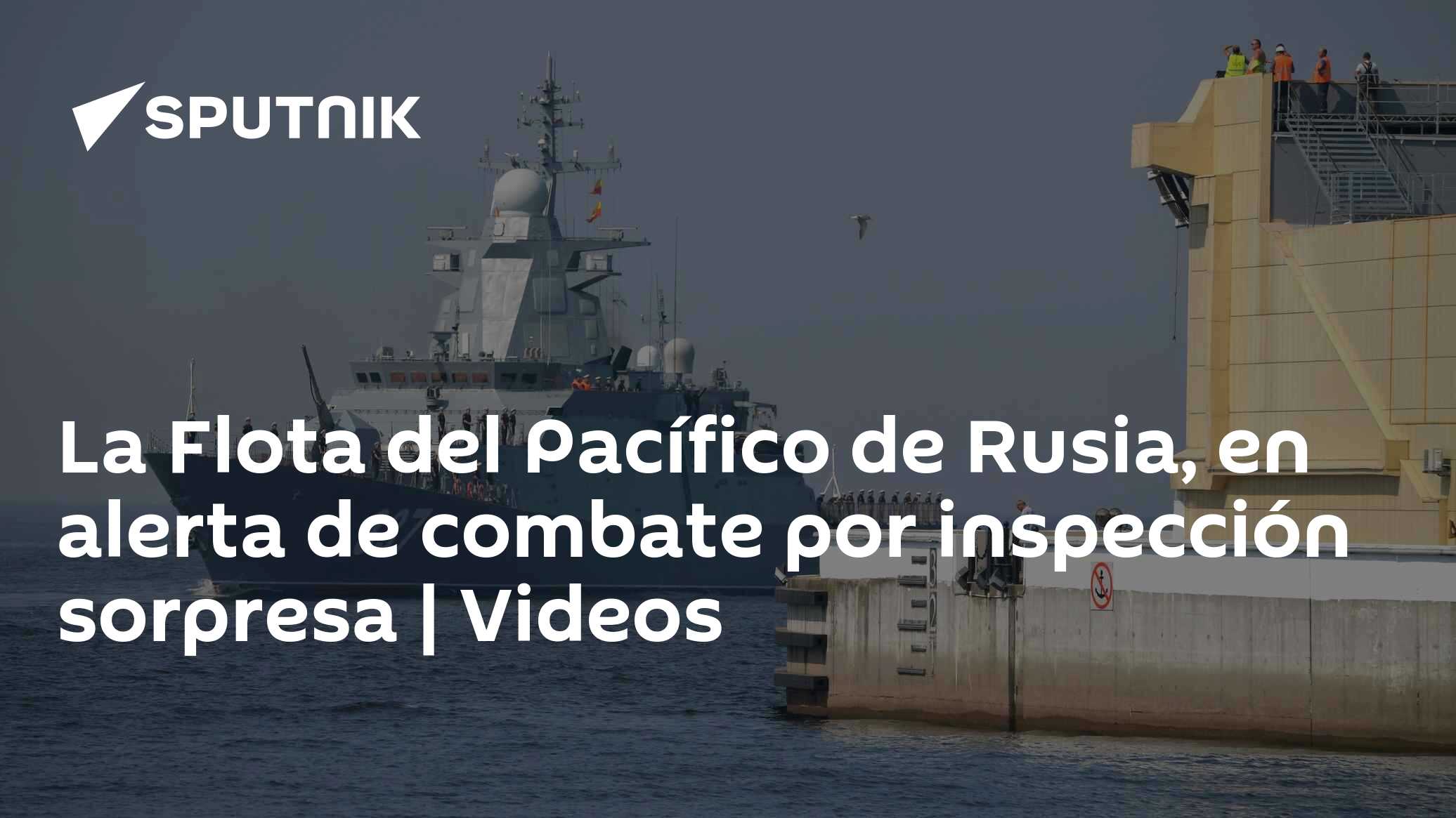 La Flota del Pacífico de Rusia, en alerta de combate por inspección ...