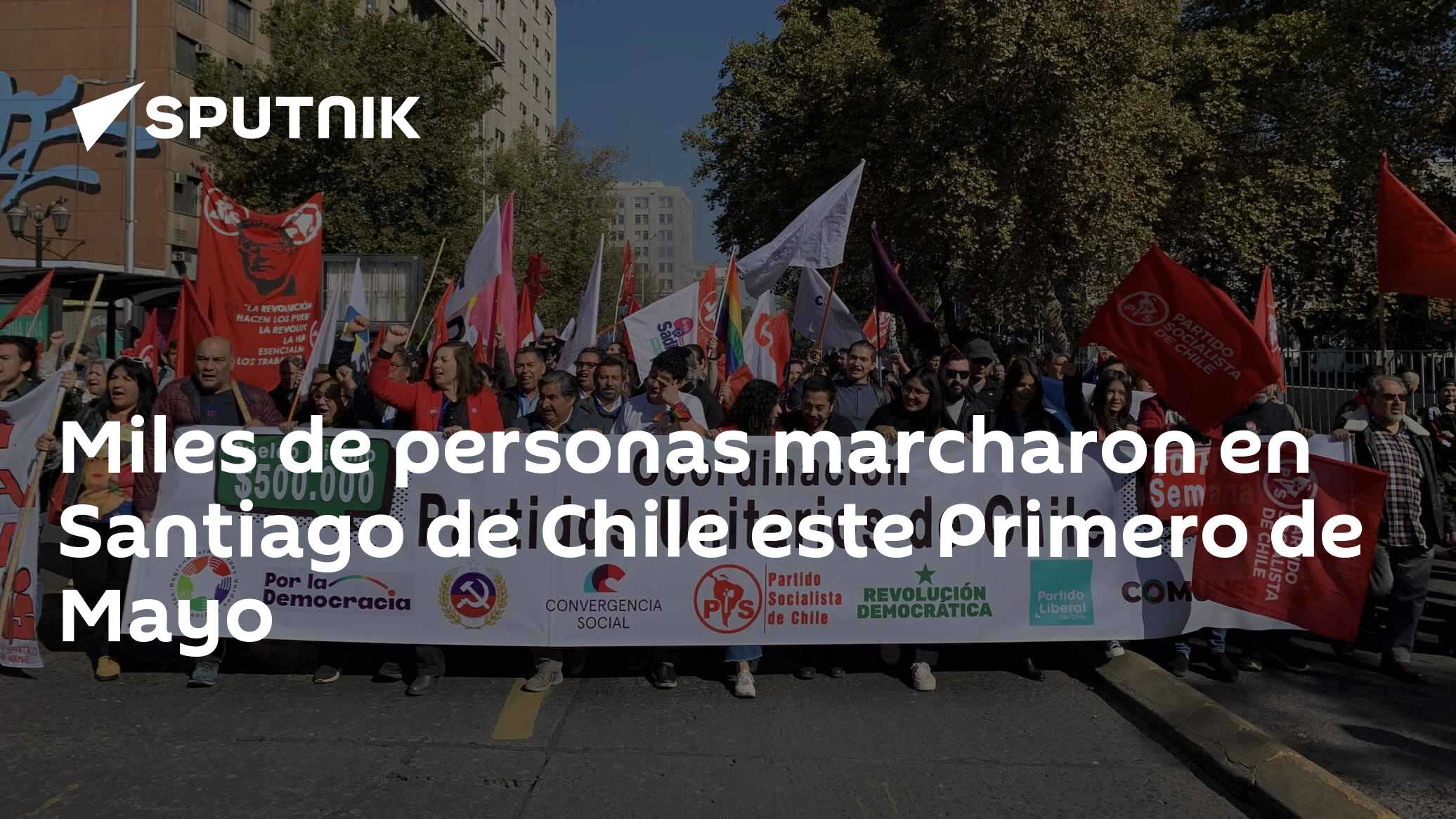 Miles de personas marcharon en Santiago de Chile este Primero de Mayo ...
