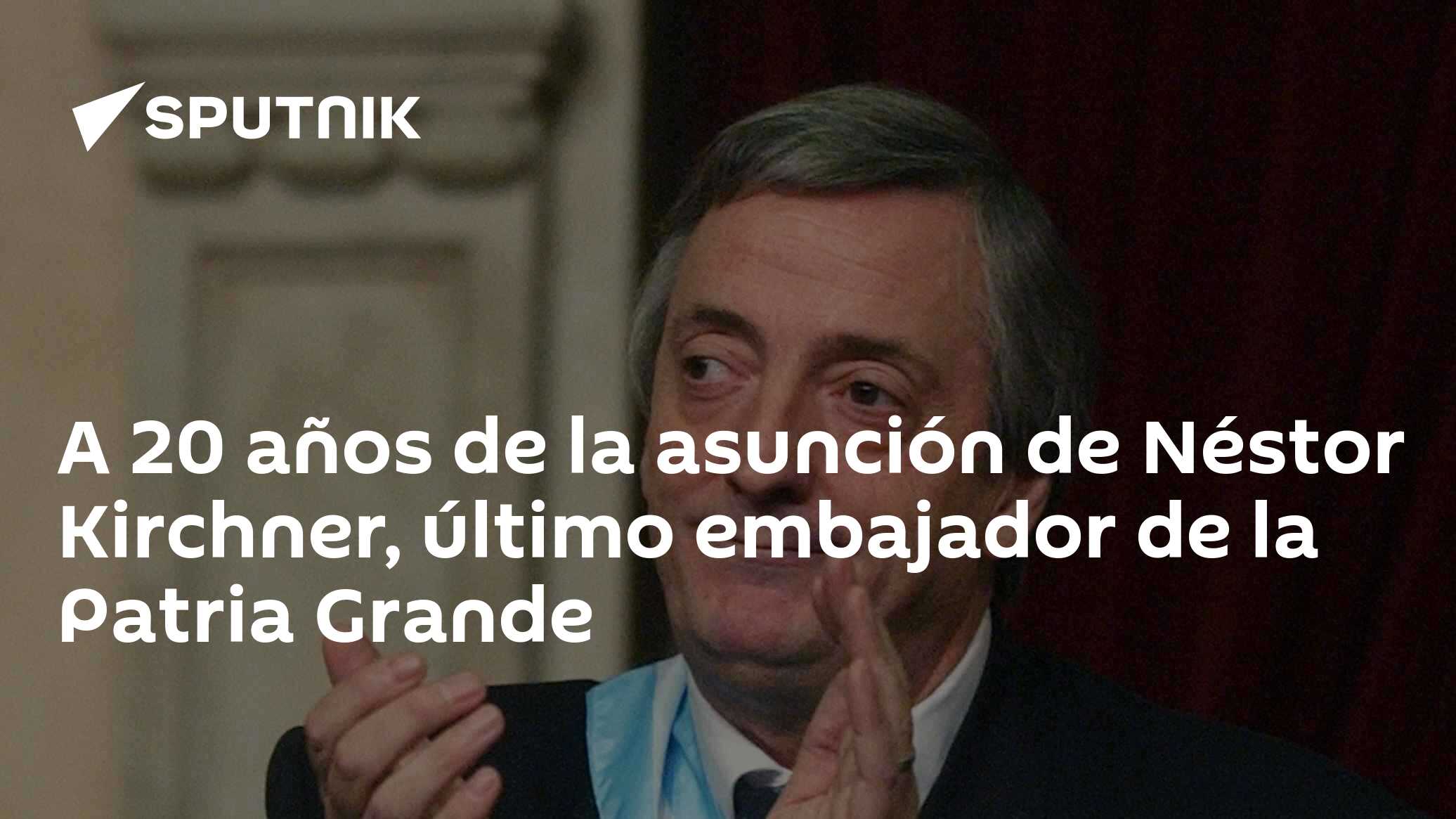 A 20 años de la asunción de Néstor Kirchner, último embajador de la ...