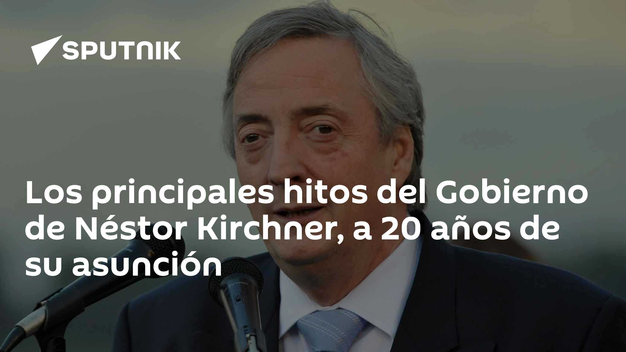Los principales hitos del Gobierno de Néstor Kirchner, a 20 años de su ...