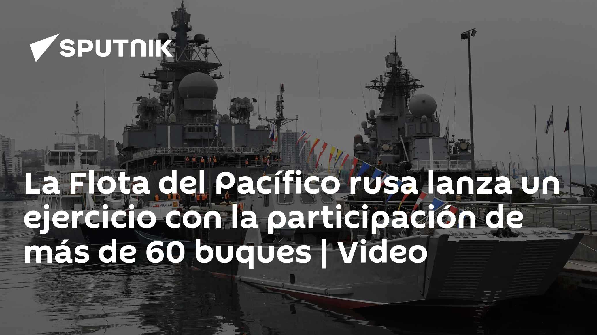 La Flota del Pacífico rusa lanza un ejercicio con la participación de ...