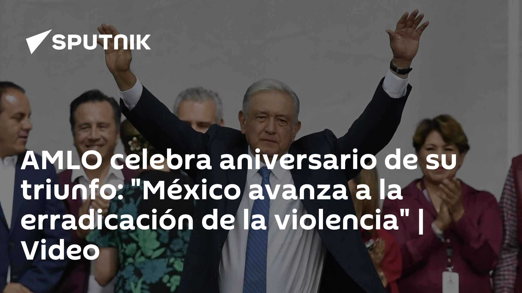 AMLO celebra aniversario de su triunfo: "México avanza a la ...