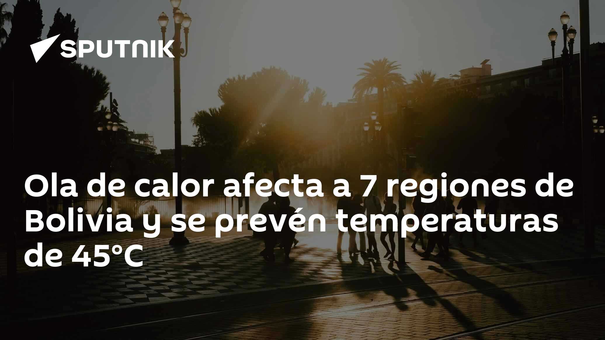 Ola de calor afecta a 7 regiones de Bolivia y se prevén temperaturas de ...