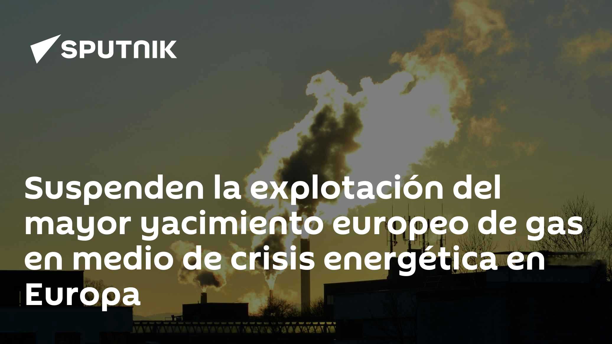 Suspenden la explotación del mayor yacimiento europeo de gas en medio ...