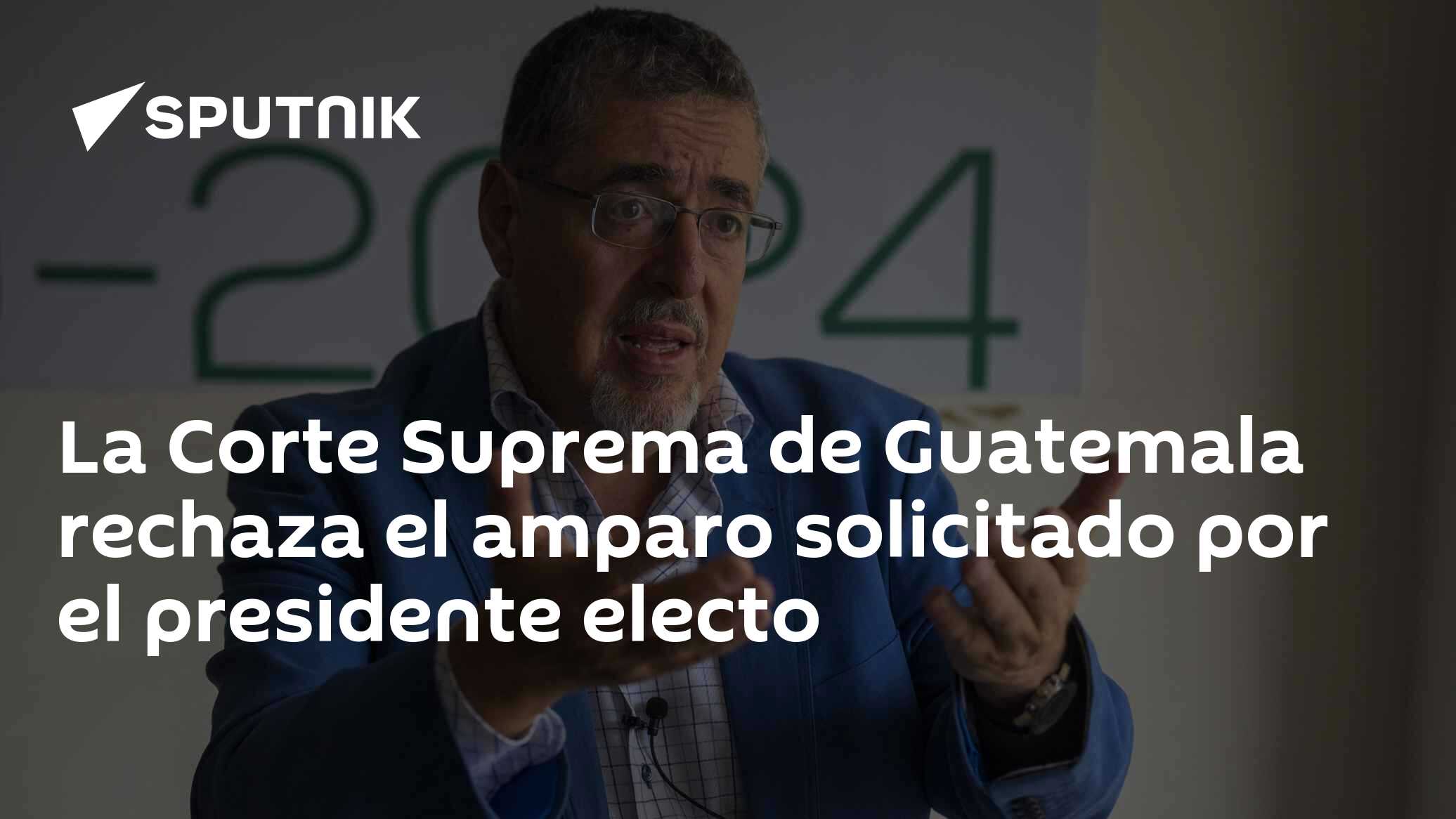 La Corte Suprema de Guatemala rechaza el amparo solicitado por el ...