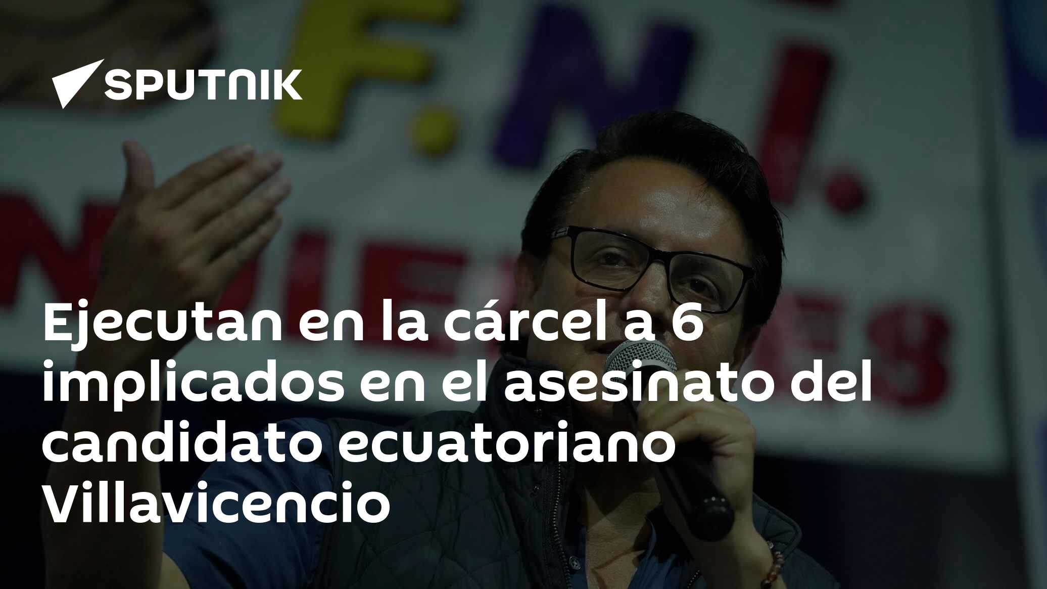 Ejecutan en la cárcel a 6 implicados en el asesinato del candidato ...