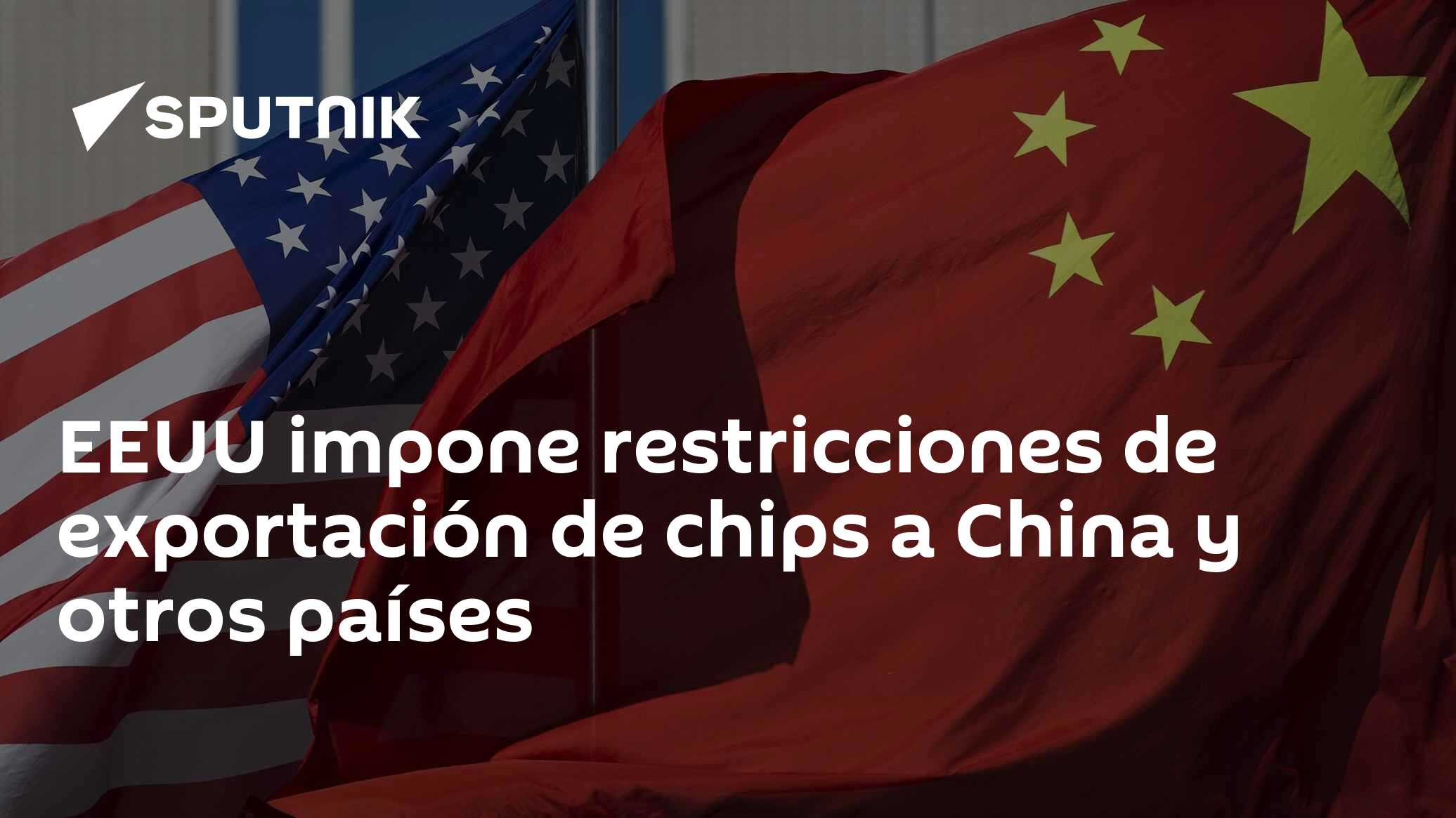 EEUU impone restricciones de exportación de chips a China y otros ...