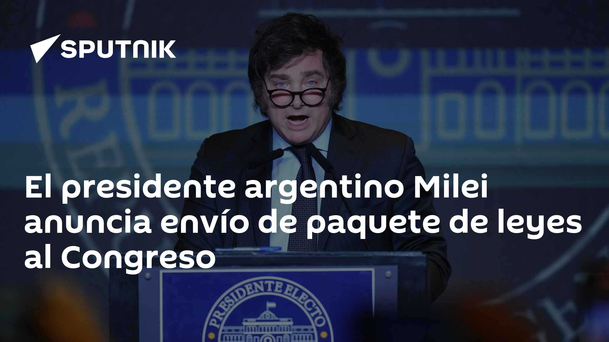 El presidente argentino Milei anuncia envío de paquete de leyes al ...