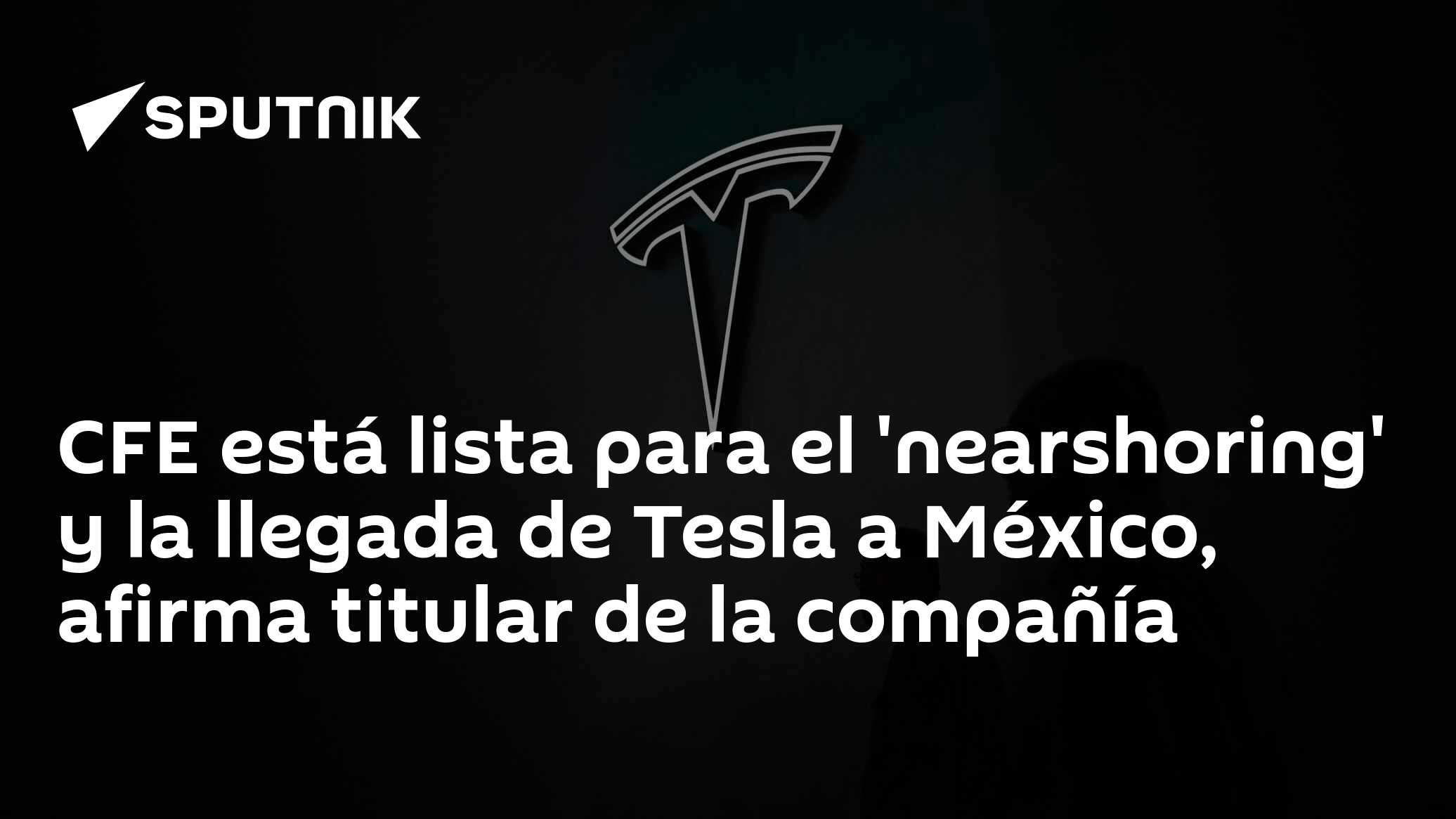 CFE está lista para el 'nearshoring' y la llegada de Tesla a México ...