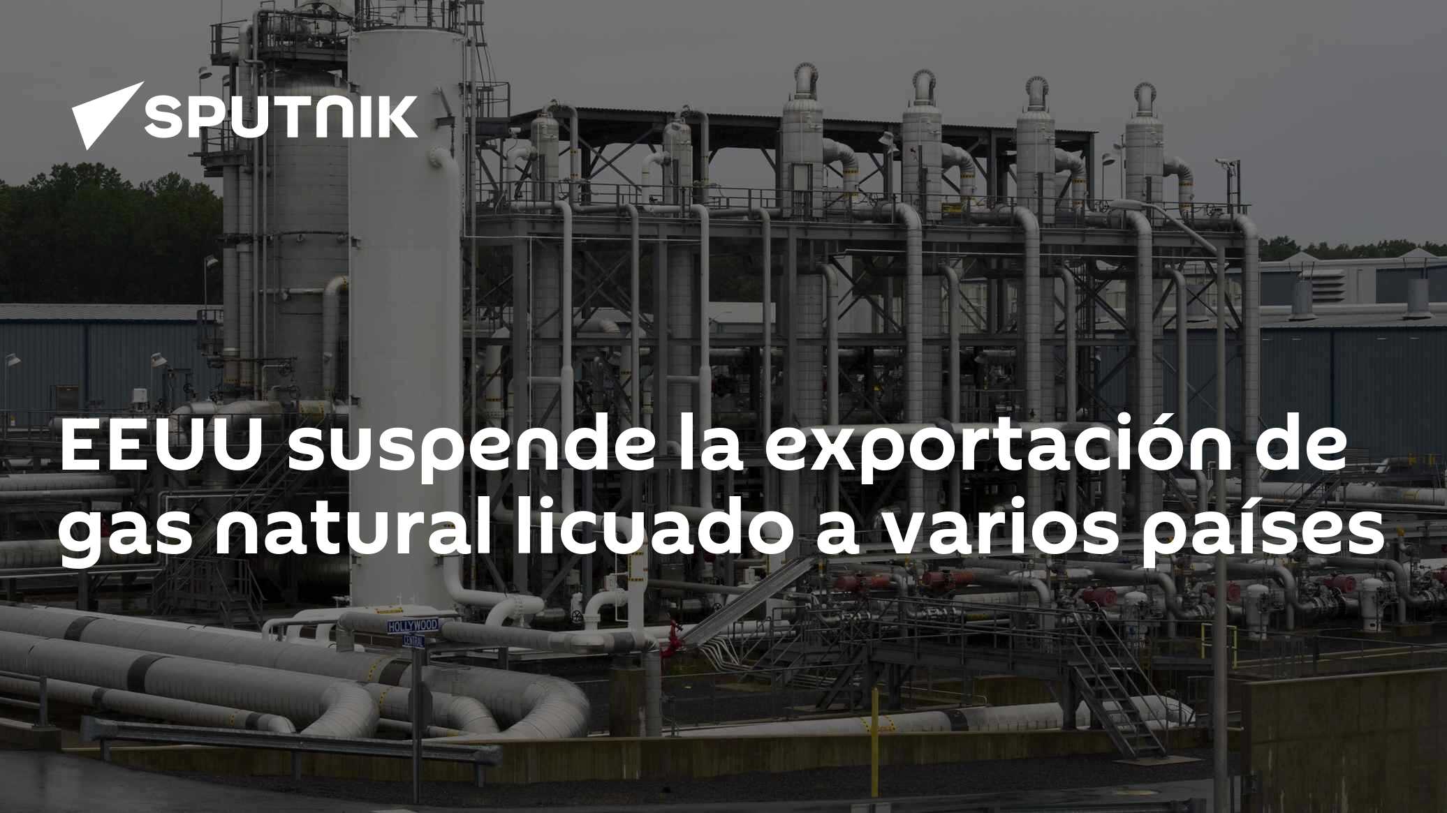 EEUU suspende la exportación de gas natural licuado a varios países ...