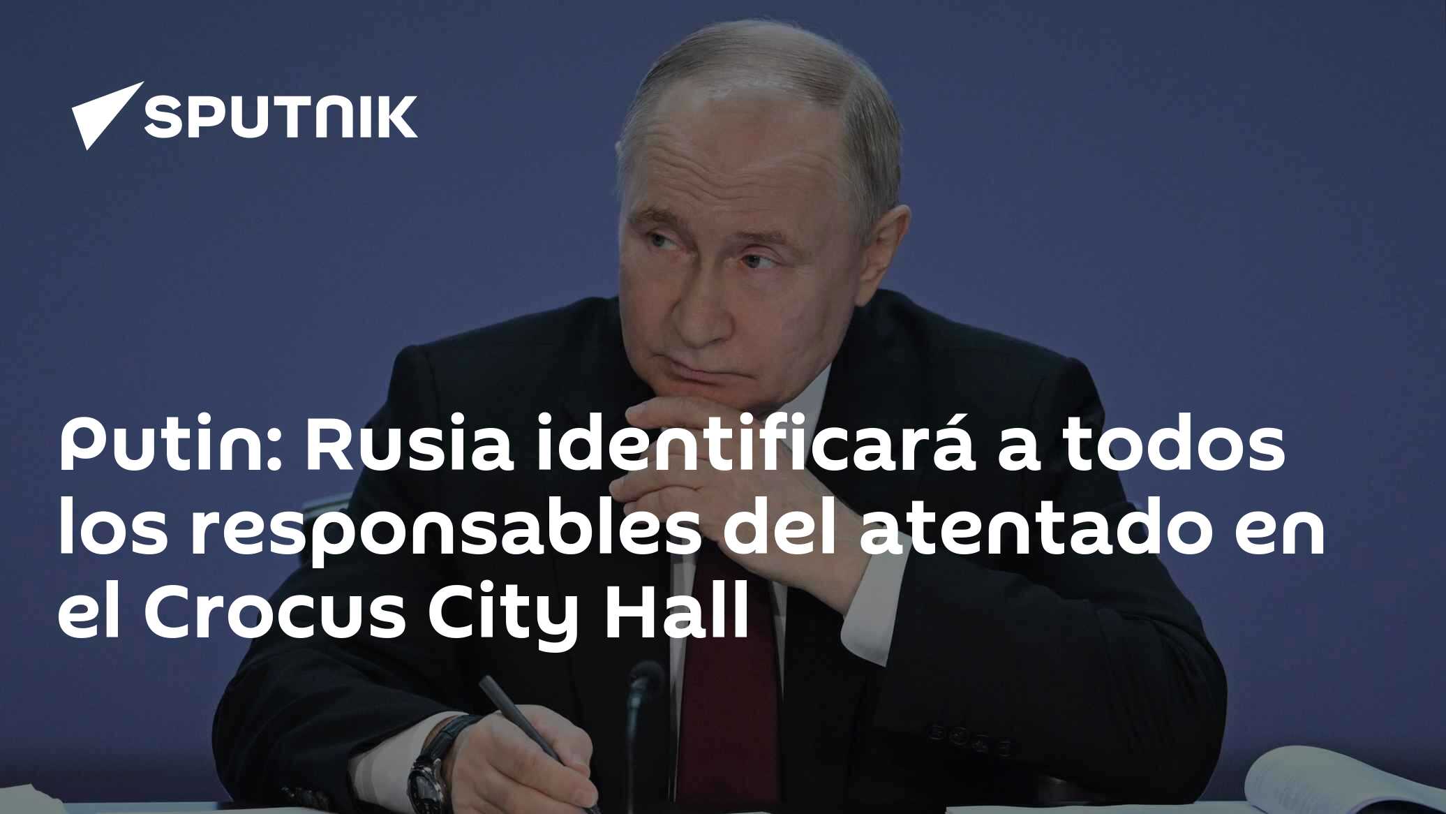 Putin: Rusia identificará a todos los responsables del atentado en el ...
