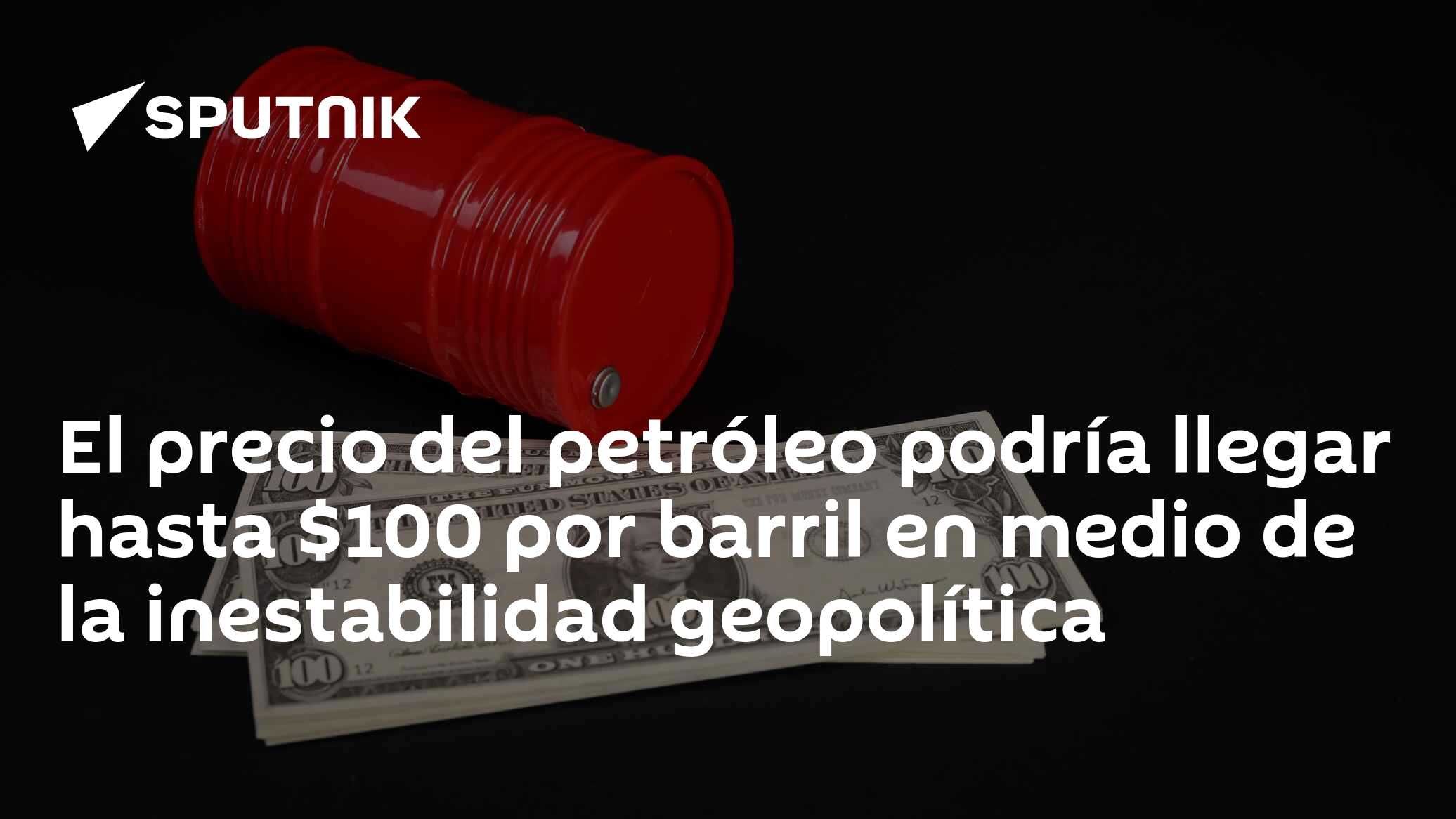 El precio del petróleo podría llegar hasta $100 por barril en medio de ...