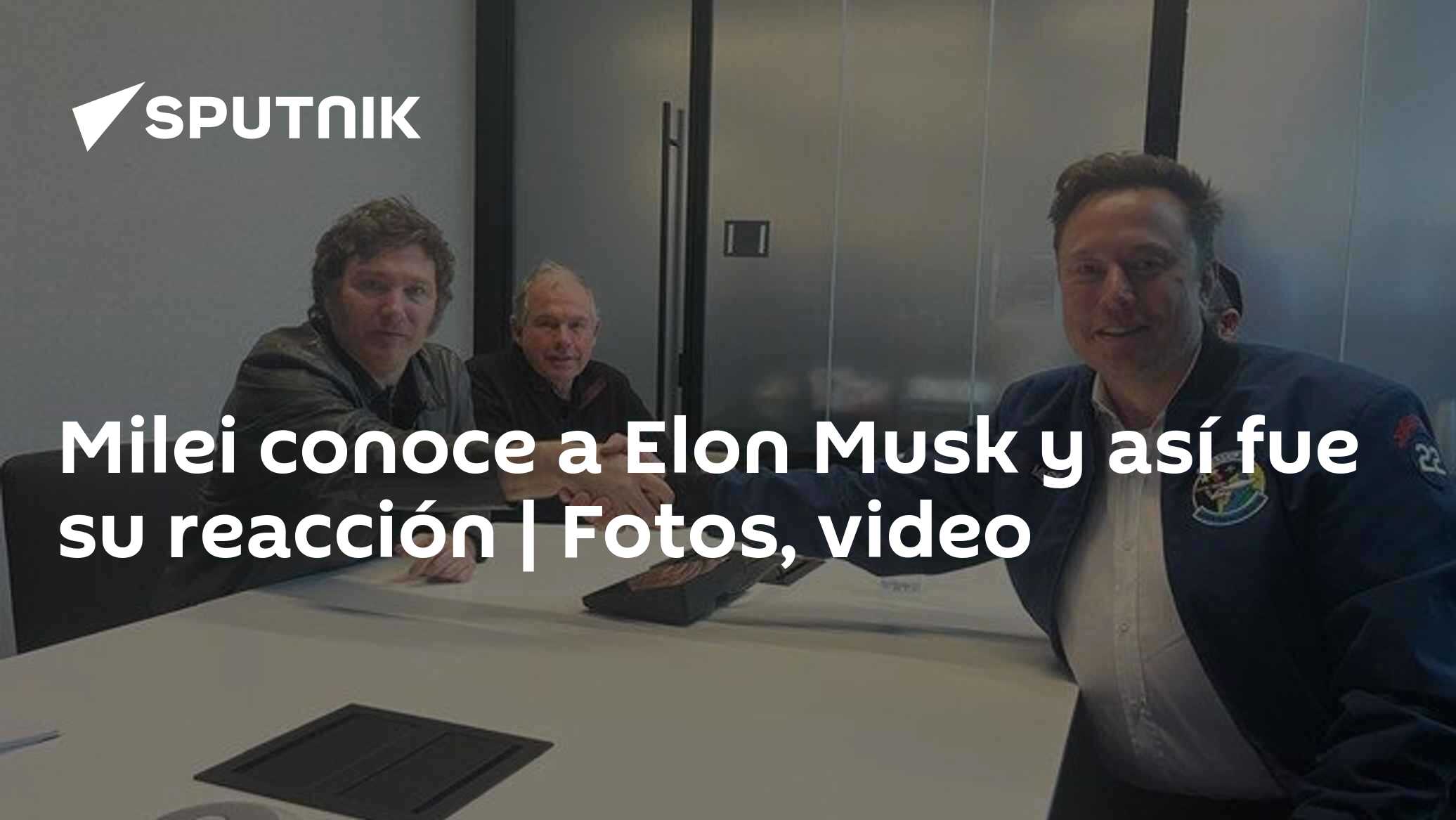 Milei conoce a Elon Musk y así fue su reacción | Fotos, video - 13.04. ...