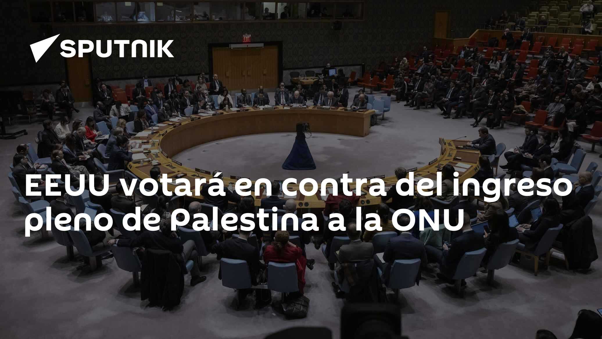 EEUU votará en contra del ingreso pleno de Palestina a la ONU - 18.04. ...